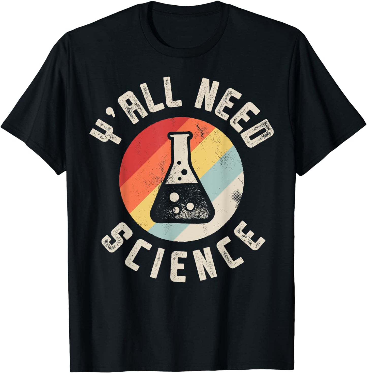 Yall Need Science Chemistry Biology Physics Teacher Student T-Shirt