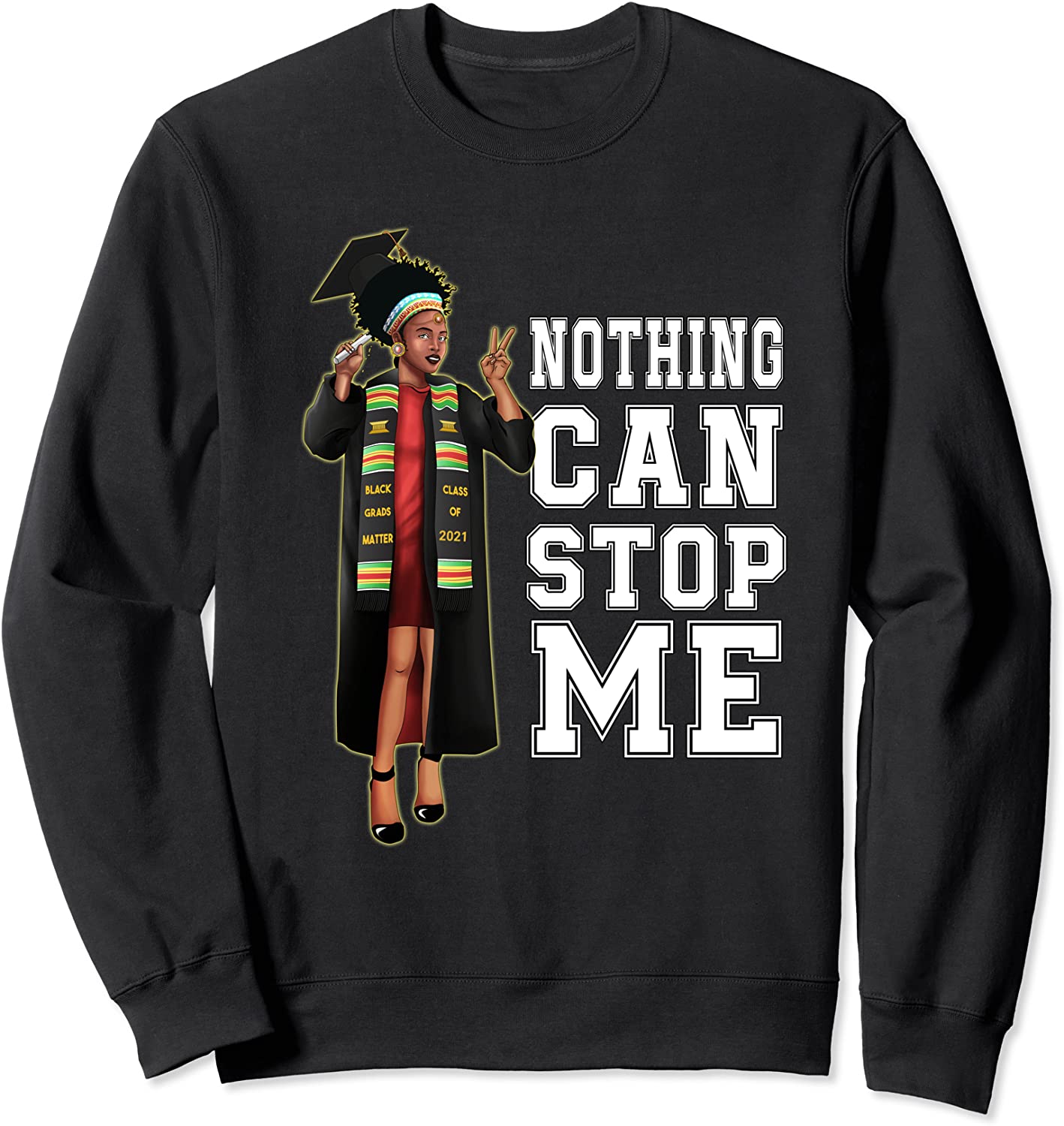 Nothing Can Stop Me Class of 2021 Seniors Graduation Black Sweatshirt