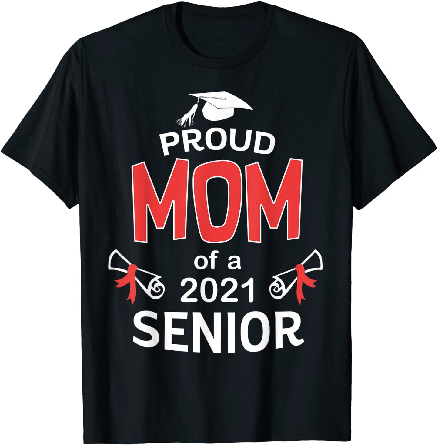 Proud Mom of a 2021 Senior Shirt Graduation 2021 Mommy Gift T-Shirt