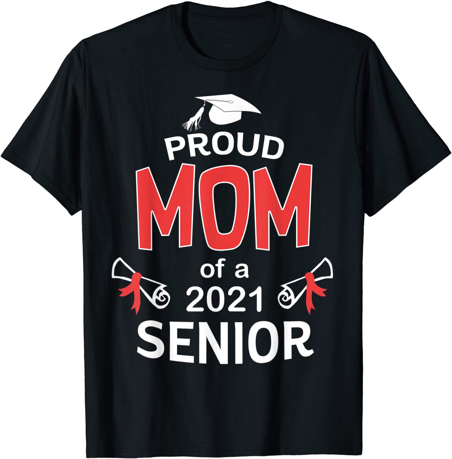 Proud Mom of a 2021 Senior Shirt Graduation 2021 Mommy Gift T-Shirt