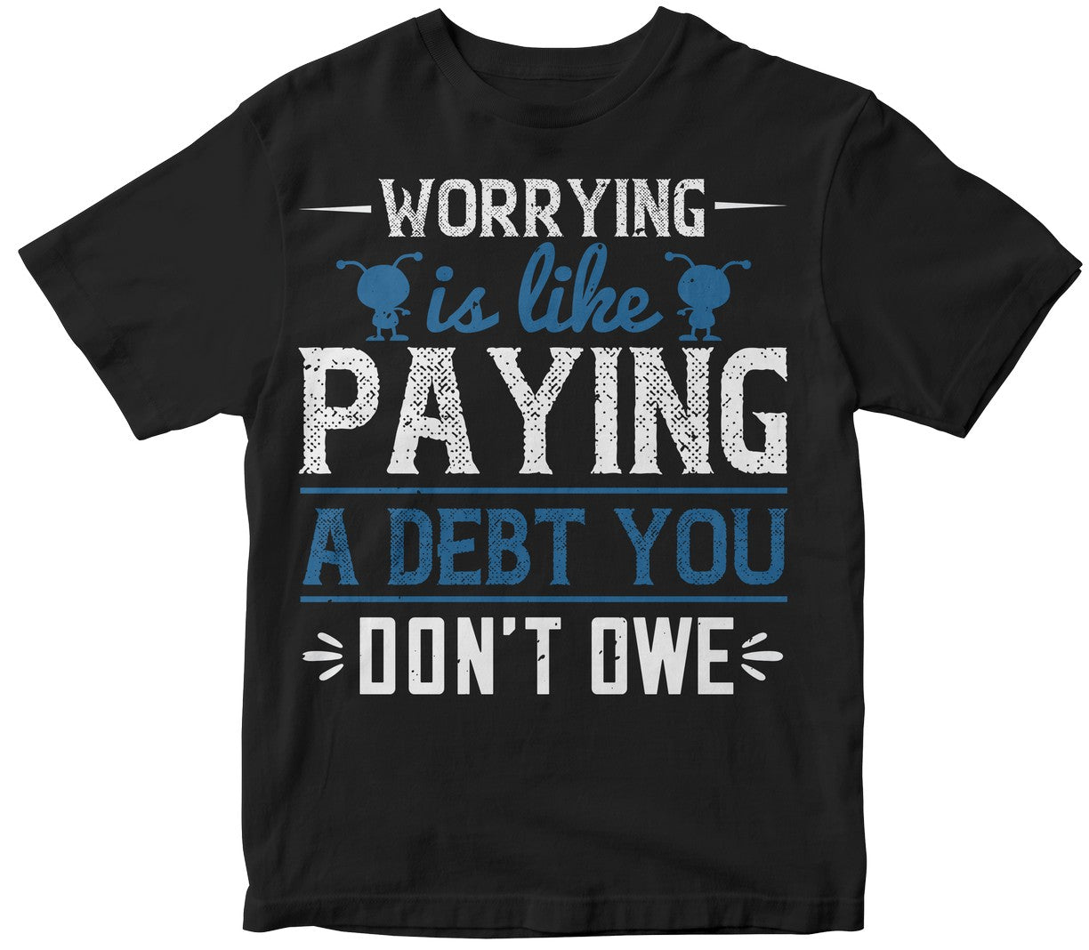 Worrying Is Like Paying A Debt You Don’T Owe
