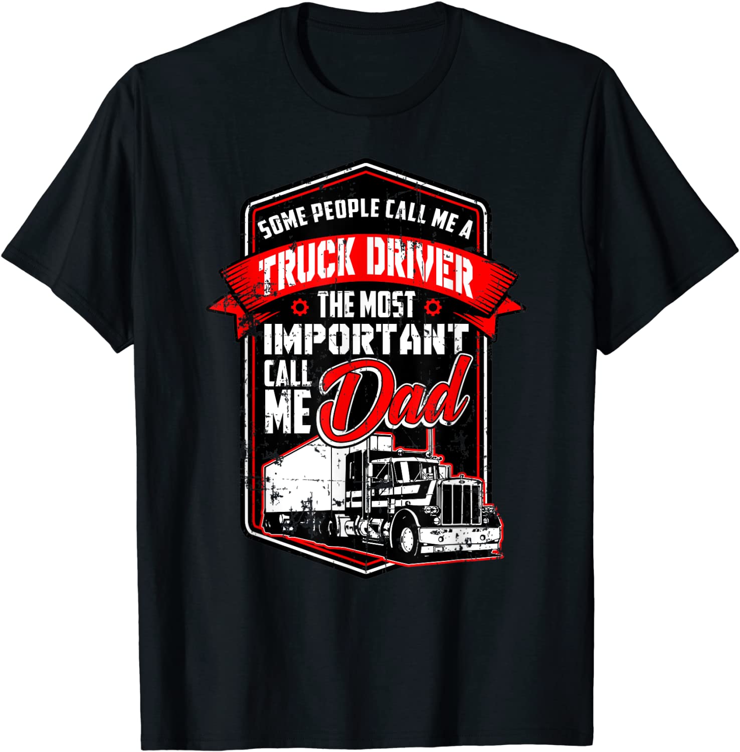 Funny Semi Truck Driver Design Gift For Truckers and Dads T-Shirt