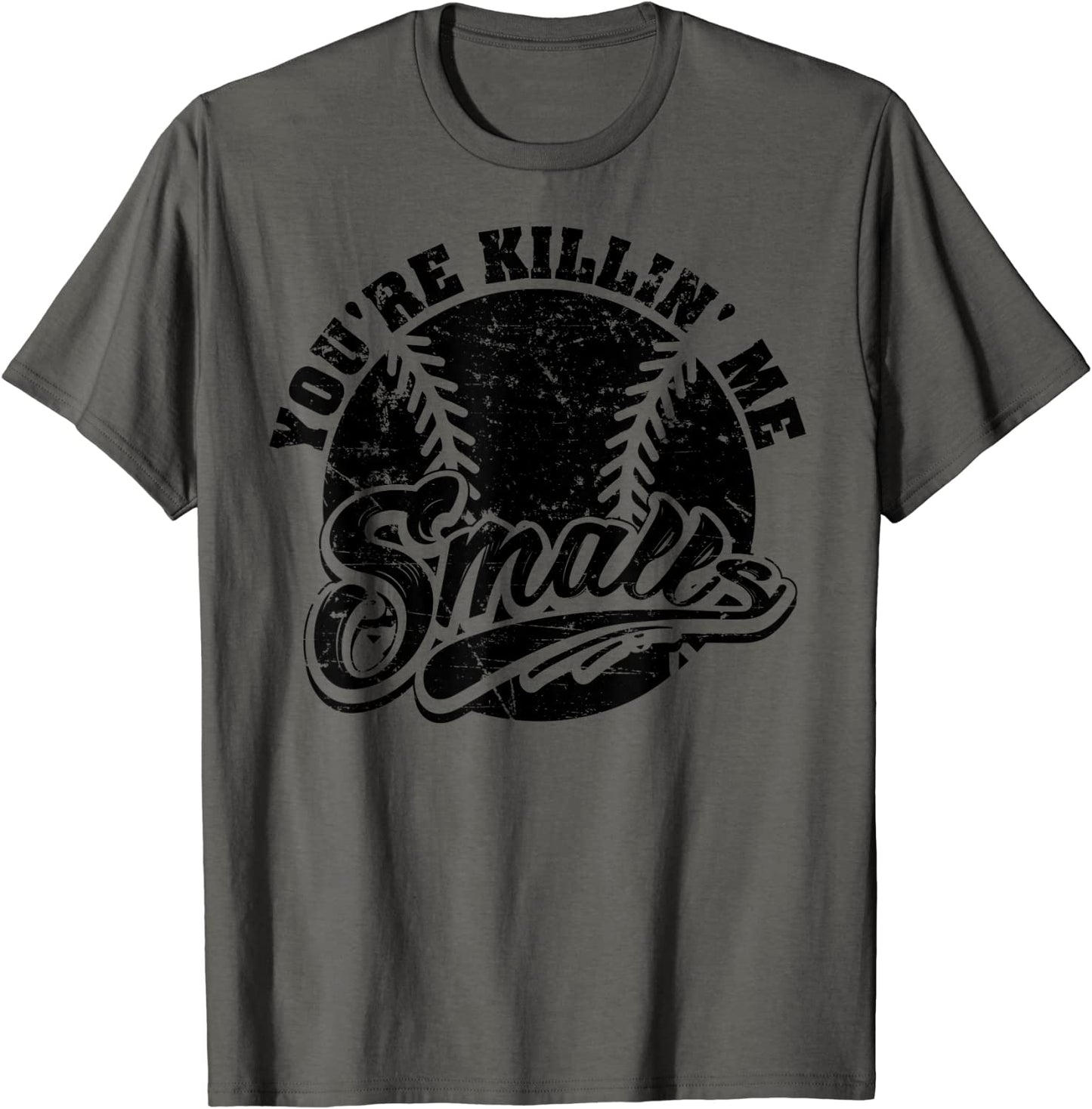 Cool Youre Killin Me Smalls T-Shirt For Softball Enthusiast