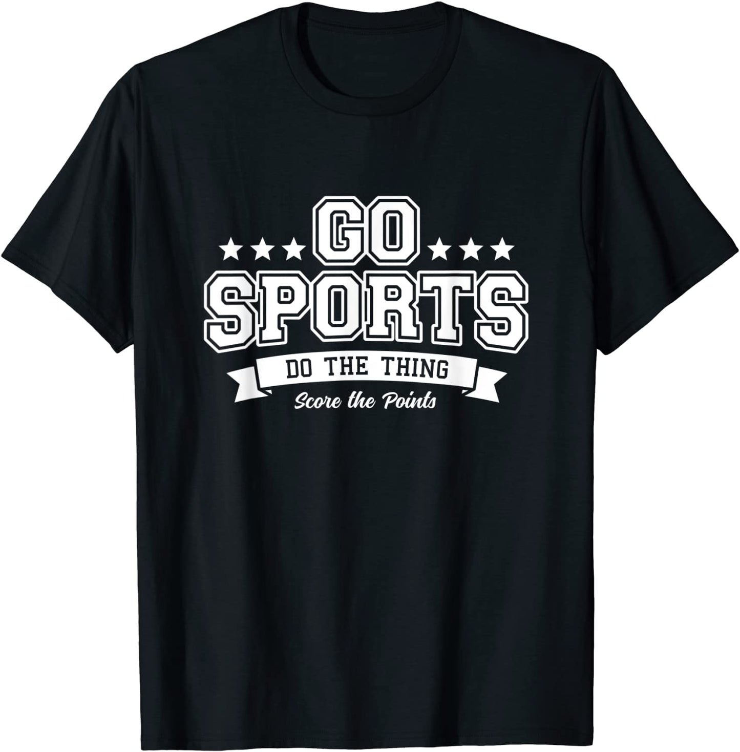 Go Sports Do The Thing Score Points Bold White Text T-Shirt