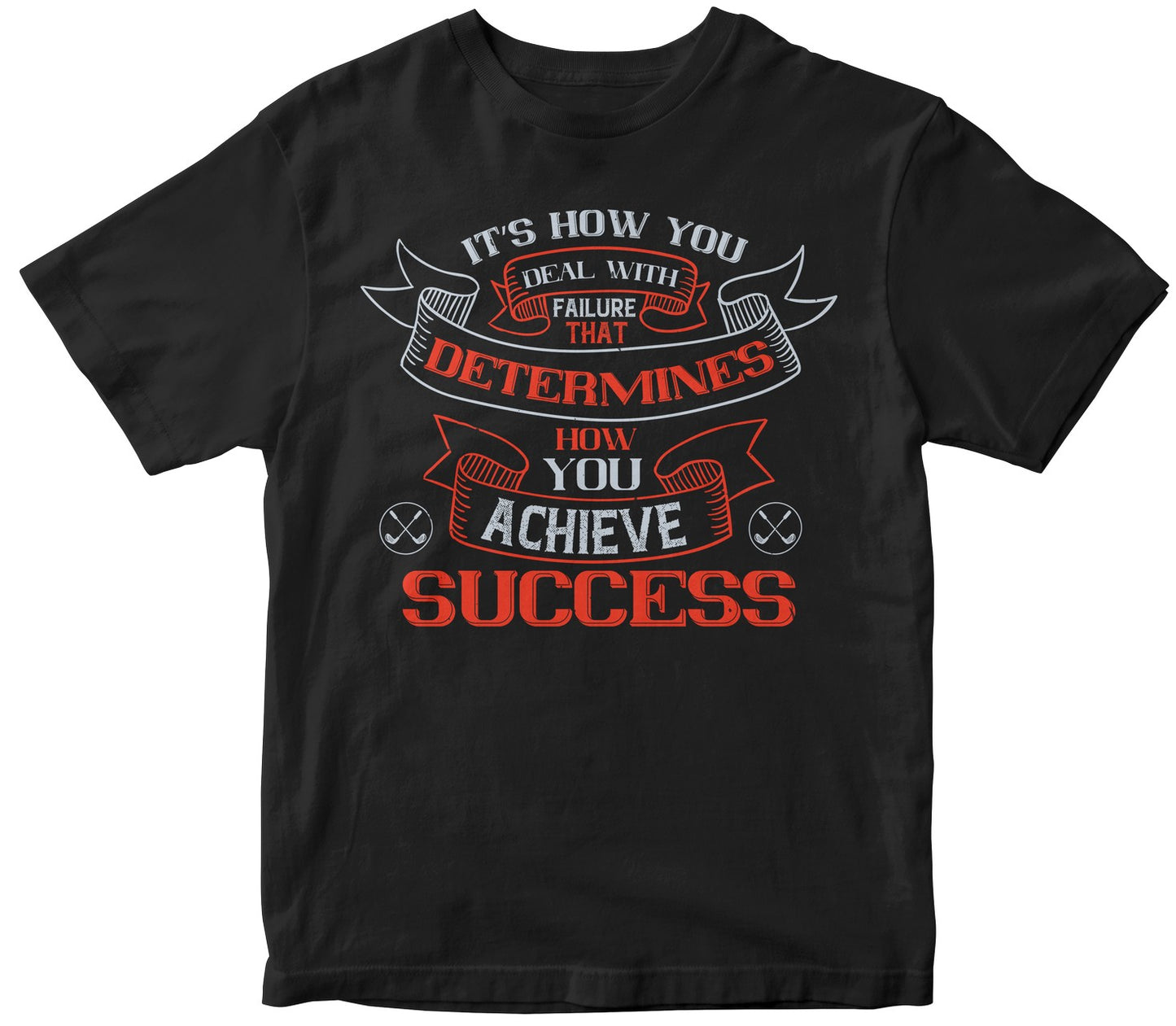 It’S How You Deal With Failure That Determines How You Achieve Success