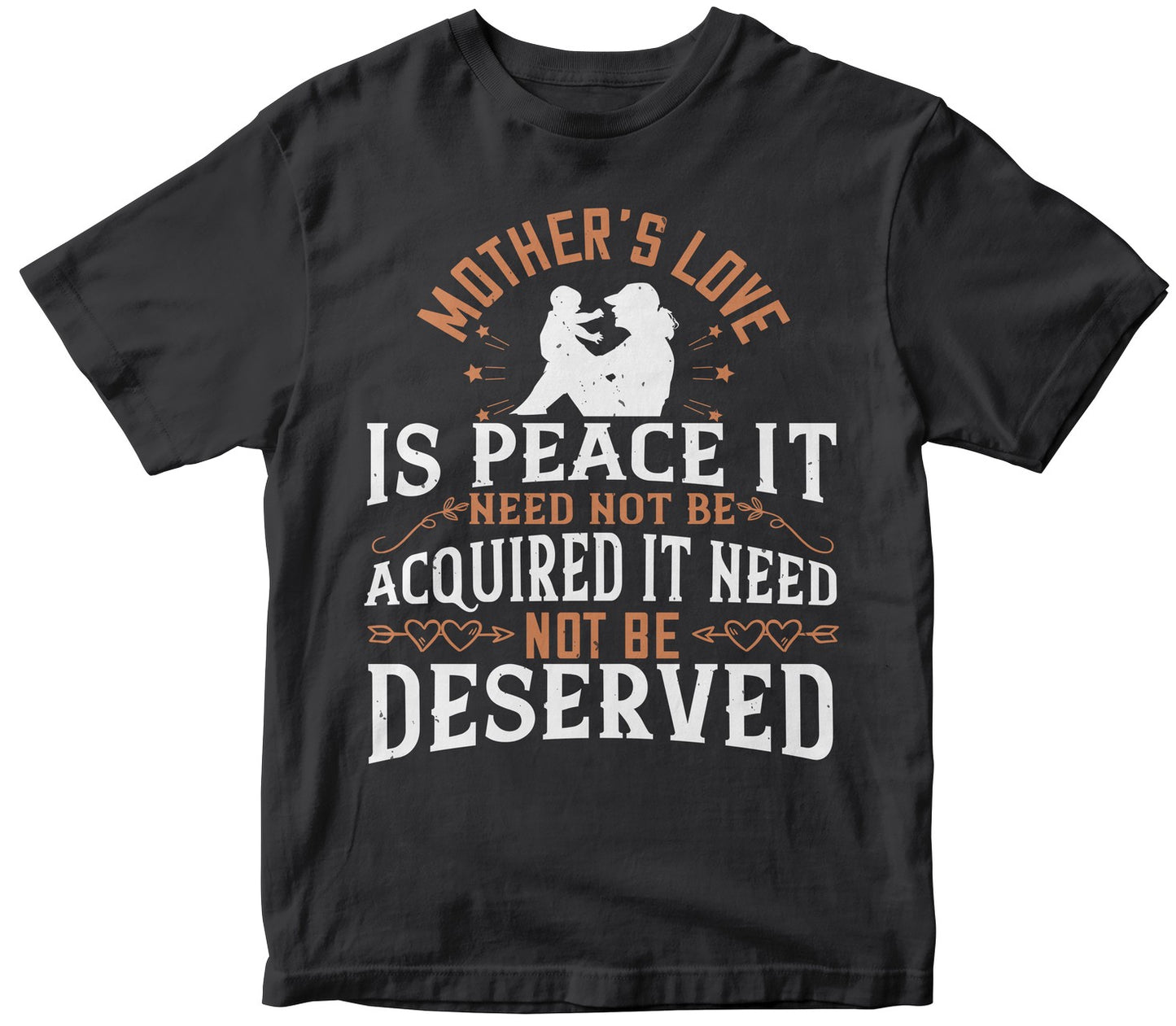 Mother’S Love Is Peace. It Need Not Be Acquired, It Need Not Be Deserved