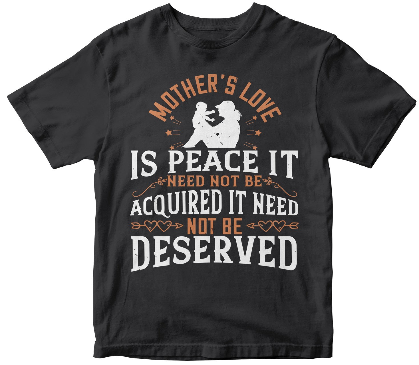Mother’S Love Is Peace. It Need Not Be Acquired, It Need Not Be Deserved
