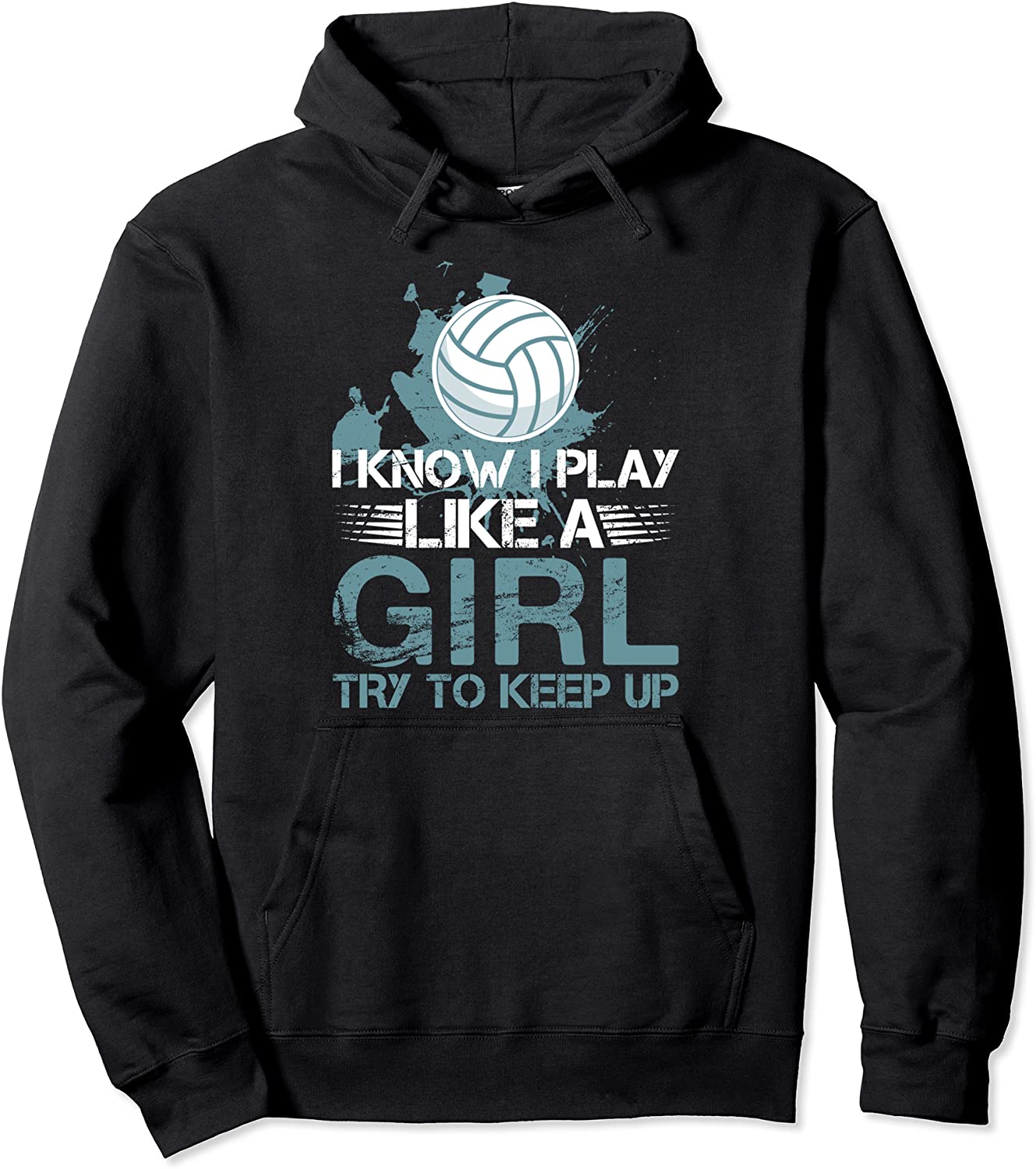 I Know I Play Like A Girl - Volleyball for Teen Girls Pullover Hoodie