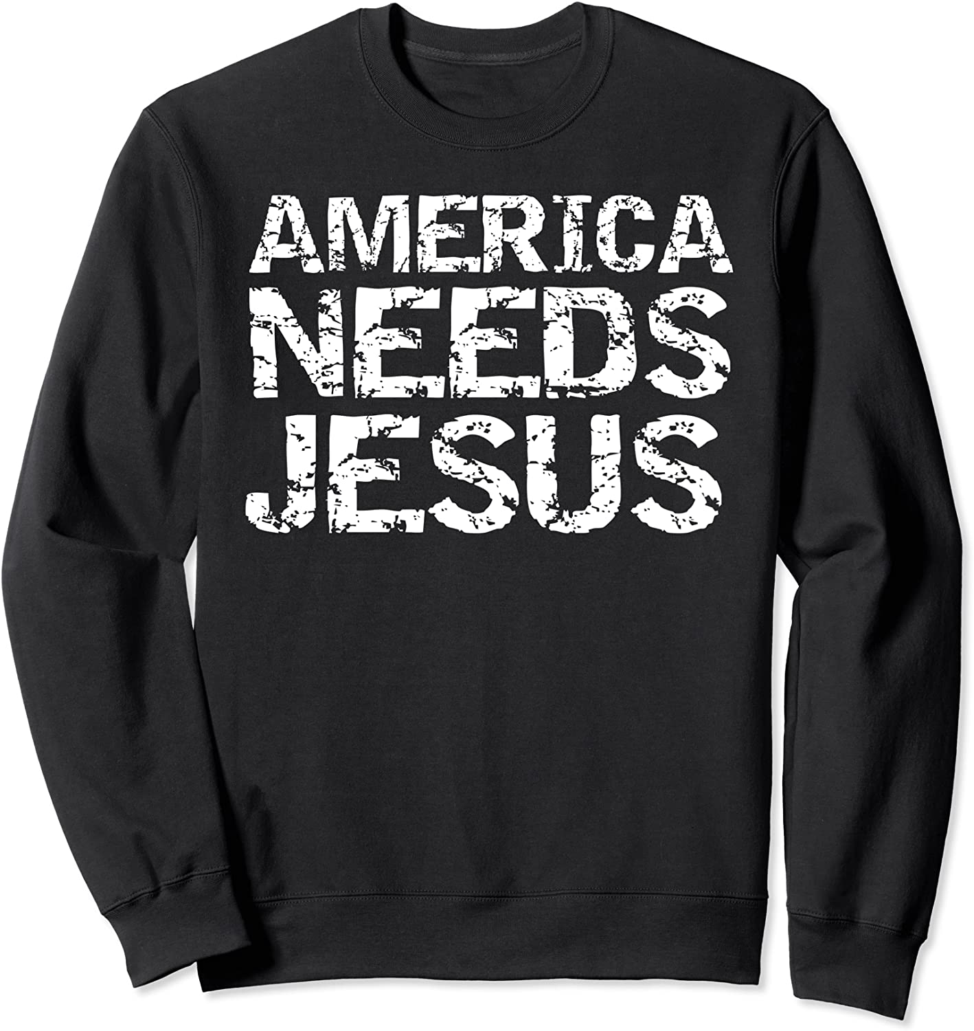 Patriotic Christian Quote Election Gift America Needs Jesus Sweatshirt
