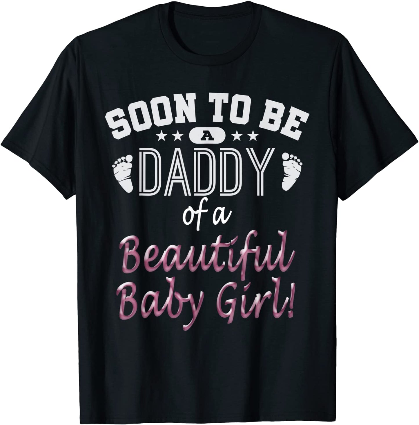 Soon To Be A Daddy Baby Girl Expecting Father Gift T-Shirt