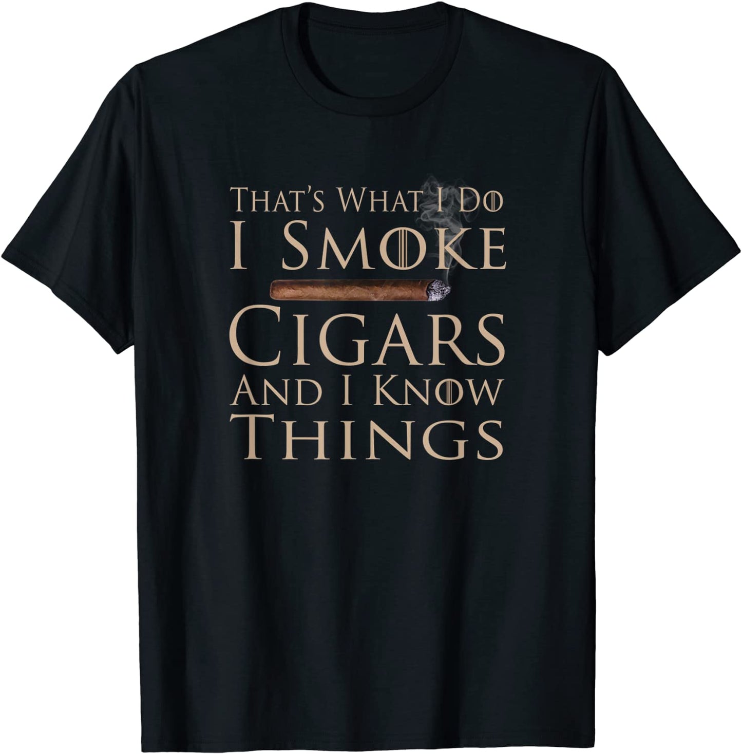 Thats What I Do I Smoke Cigars And I Know Things Shirt T-Shirt