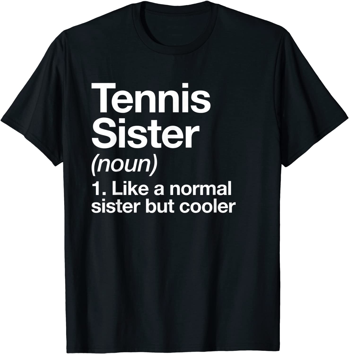 Tennis Sister Definition Funny Sports T-Shirt