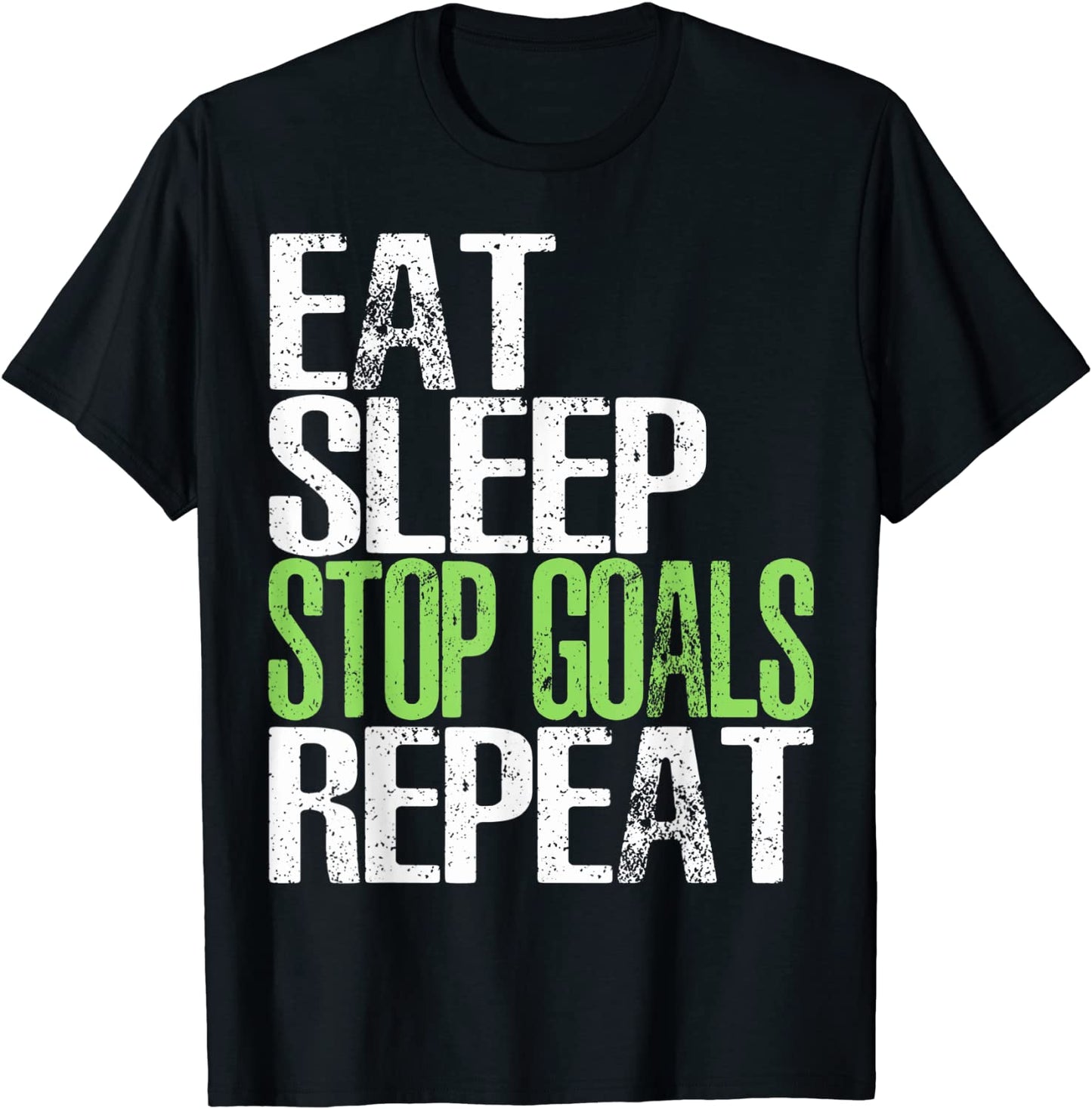 Eat Sleep Stop Goals Repeat T-Shirt Funny Sport Gift Tee