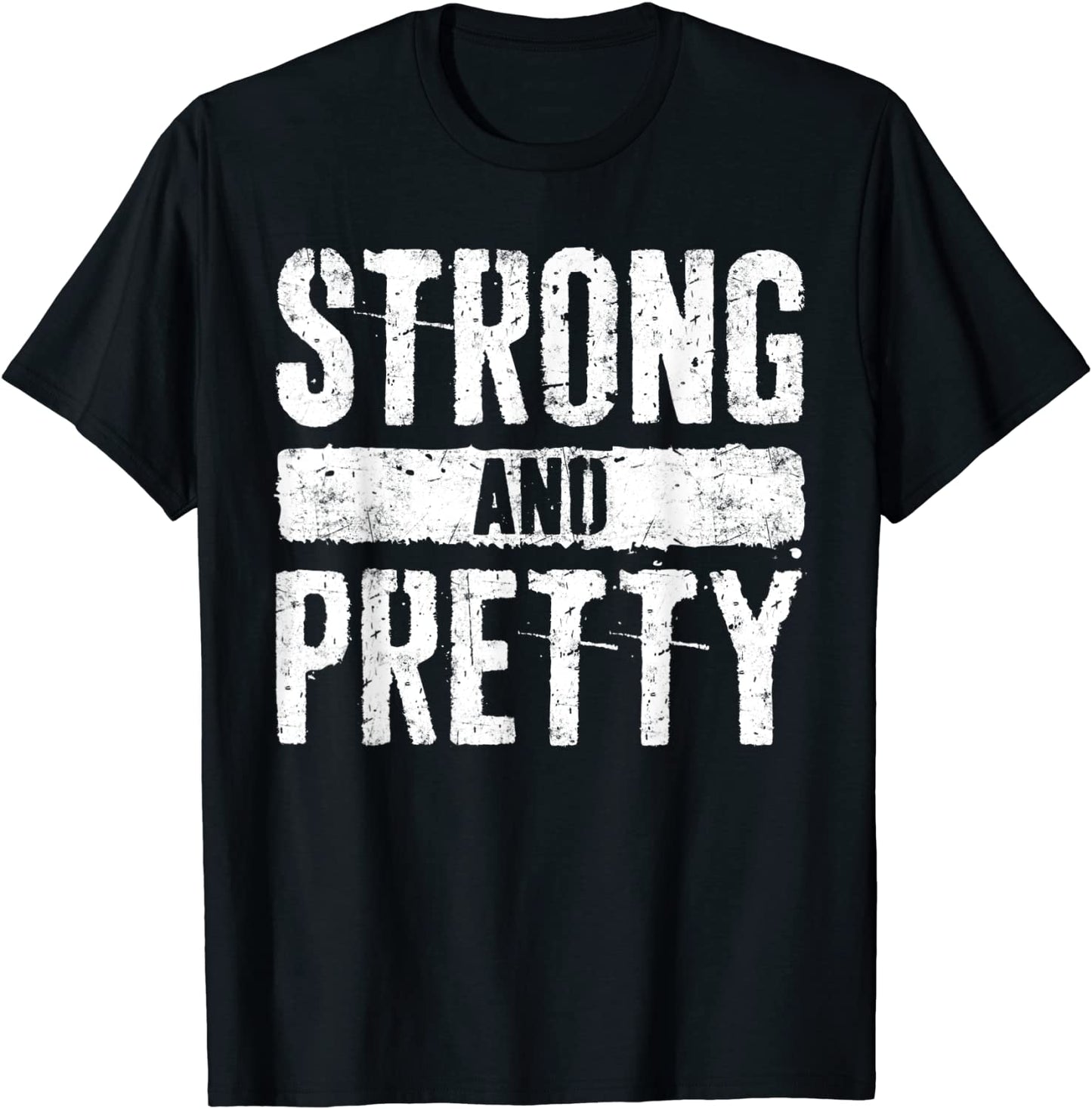 Strong And Pretty T-Shirt Strongman Gym Workout Gift Shirt T-Shirt