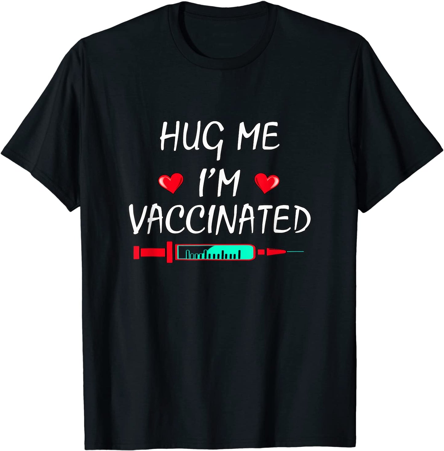 Hug Me Im Vaccinated Funny Vaccine 2021 T-Shirt