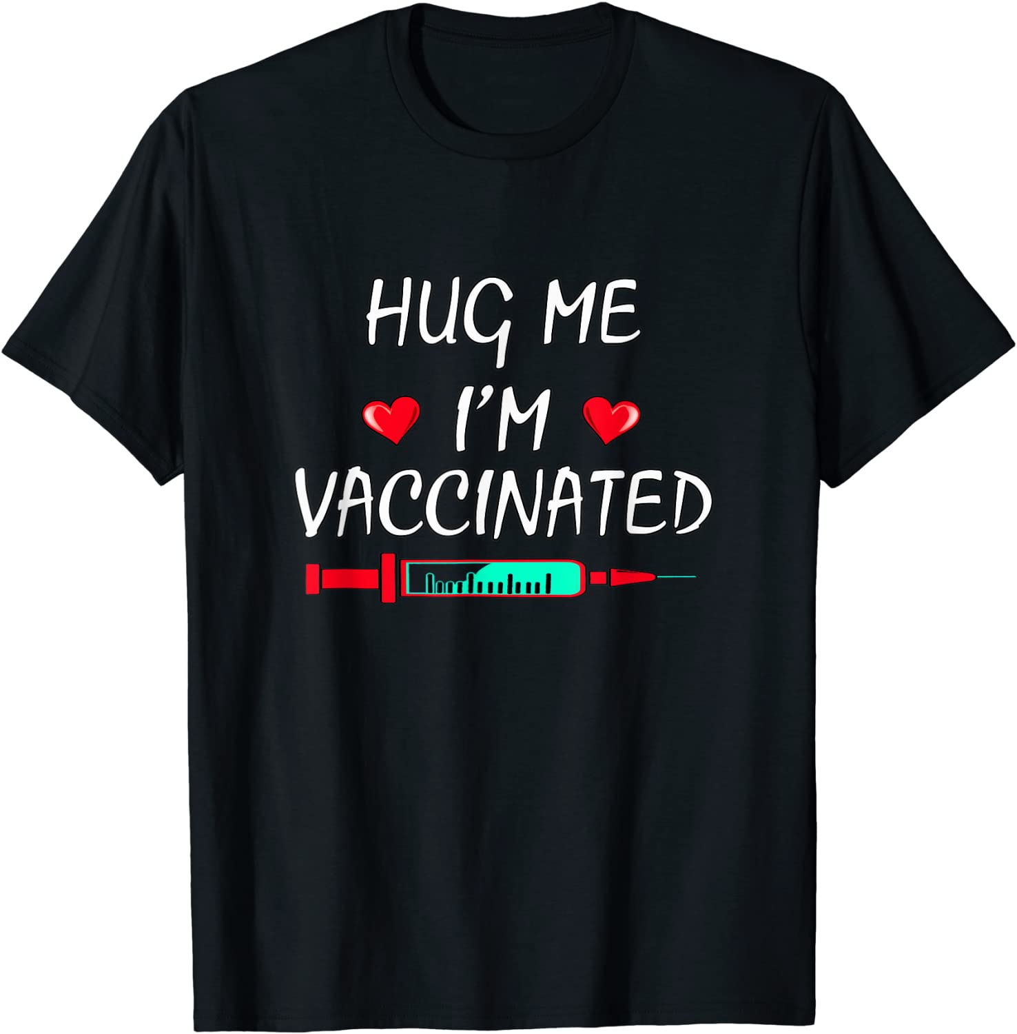 Hug Me Im Vaccinated Funny Vaccine 2021 T-Shirt