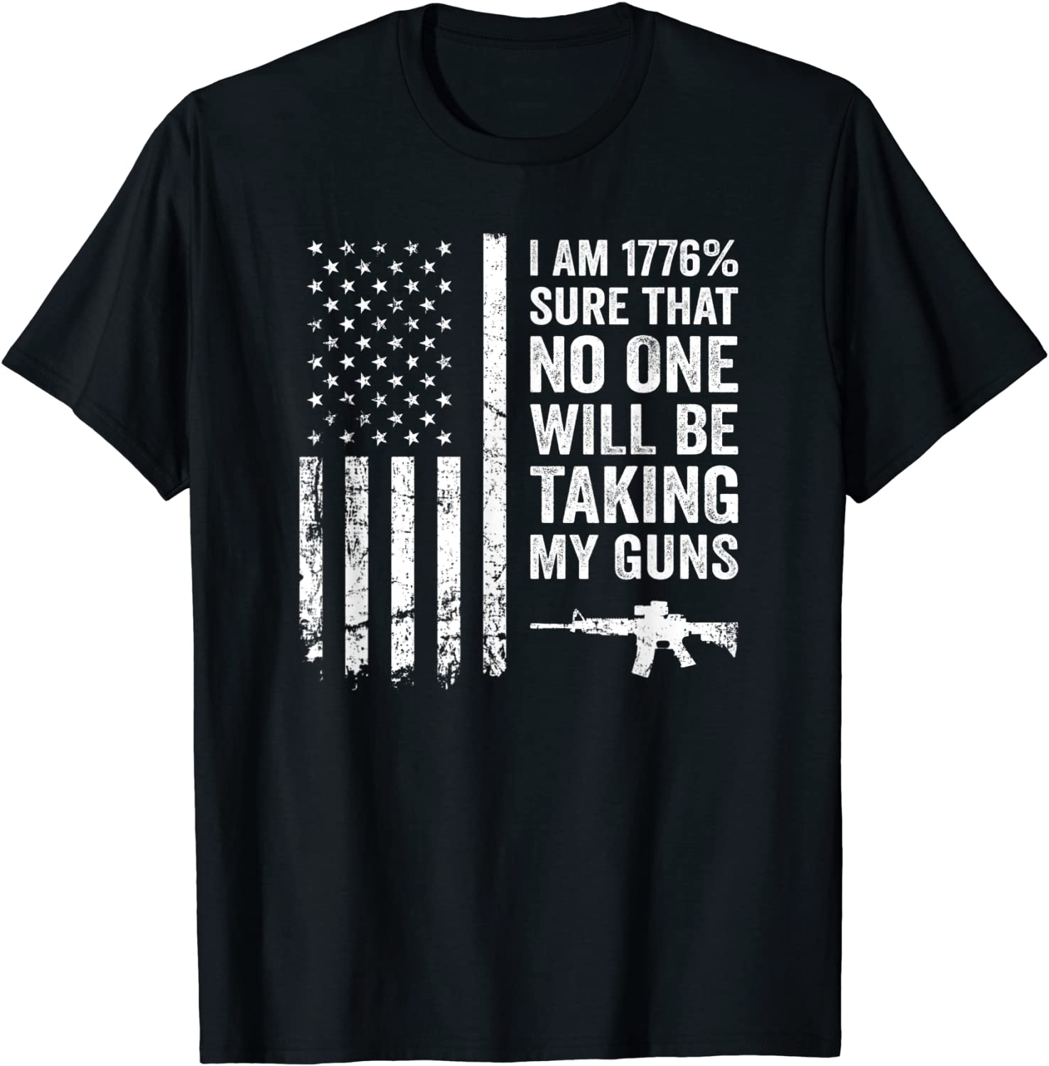 I Am 1776 Sure No One Is Taking My Guns - Pro Gun USA Flag T-Shirt