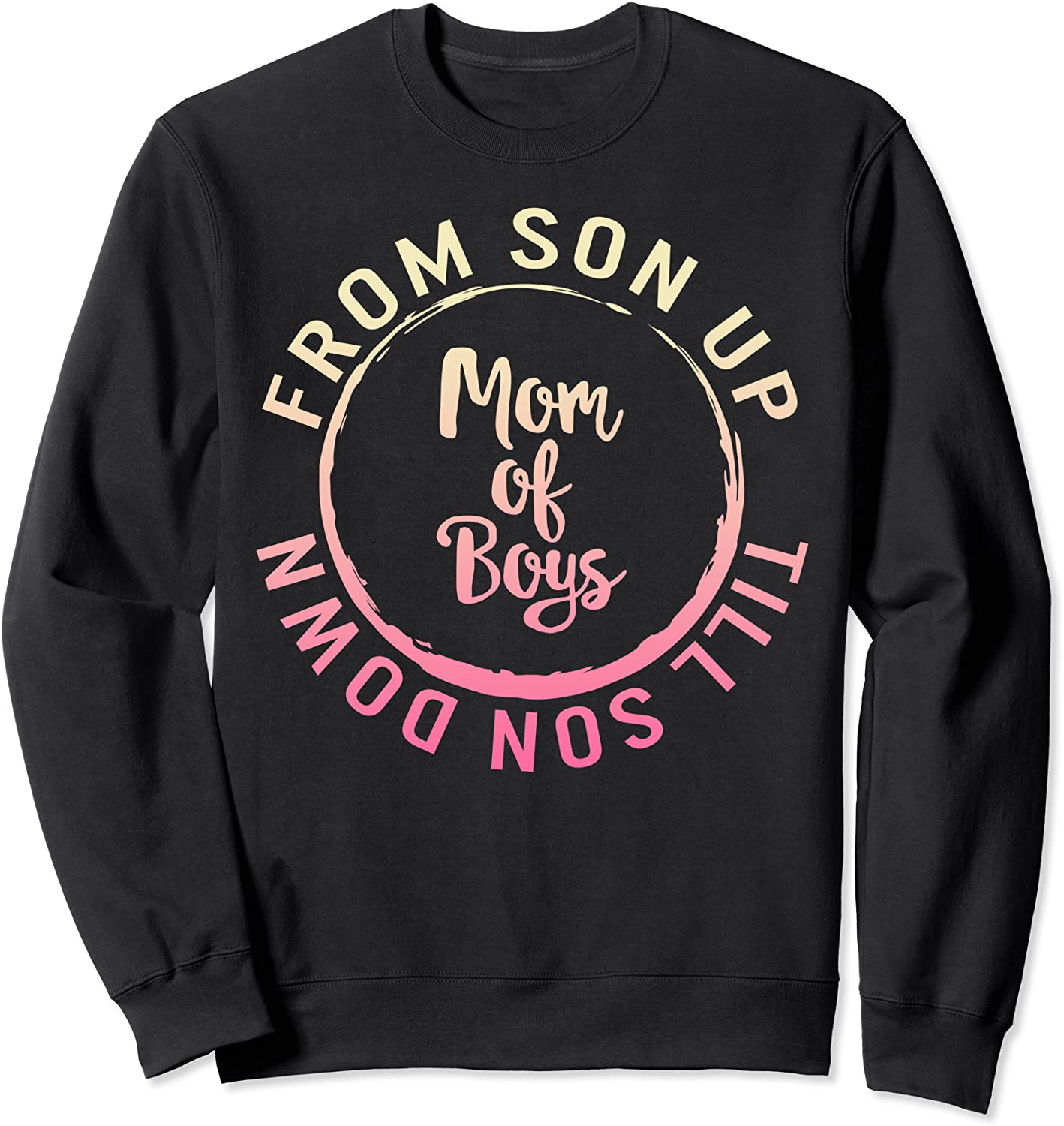 Mom of Boys From Son Up Till Down Mothers Day Mommy Mother Sweatshirt