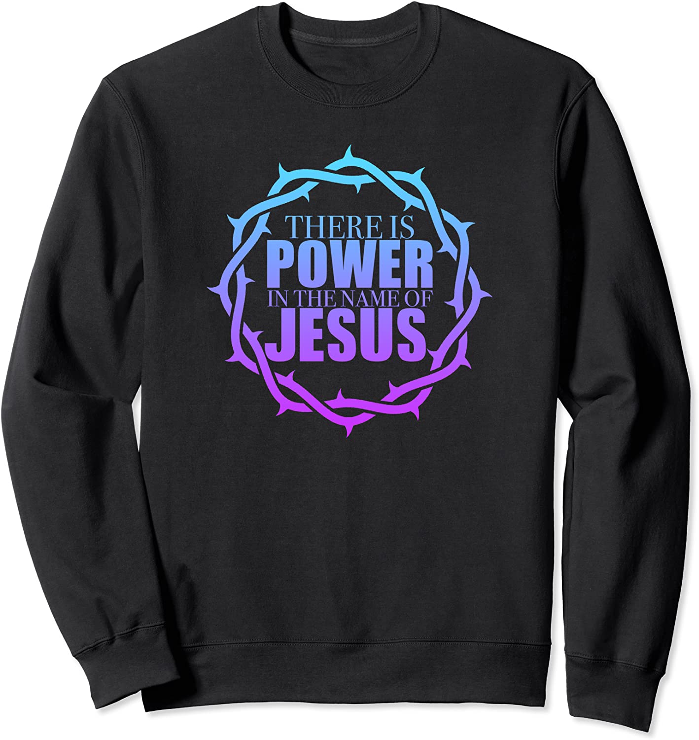 Power In The Name Of Jesus Sweatshirt