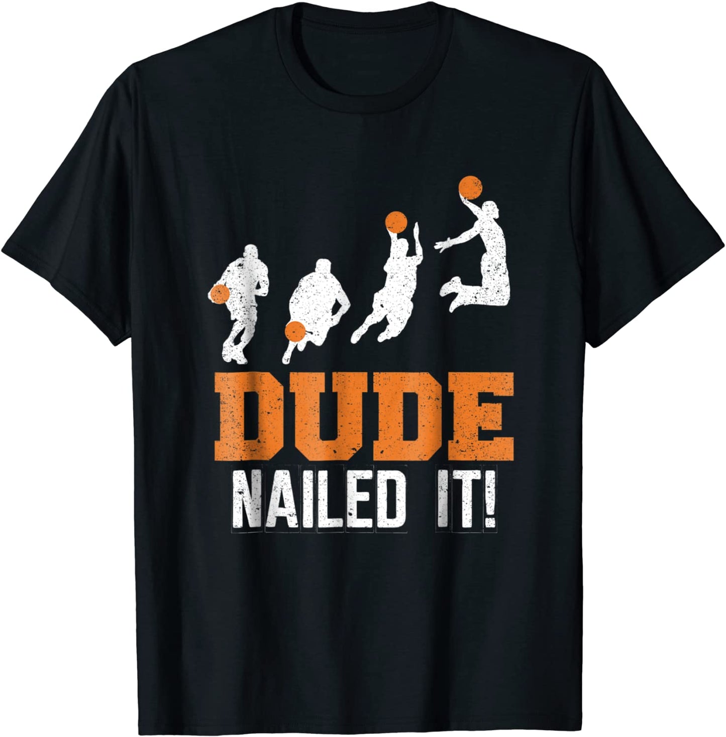Dude Nailed It Baller Basketball Sport Play Athlete T-Shirt