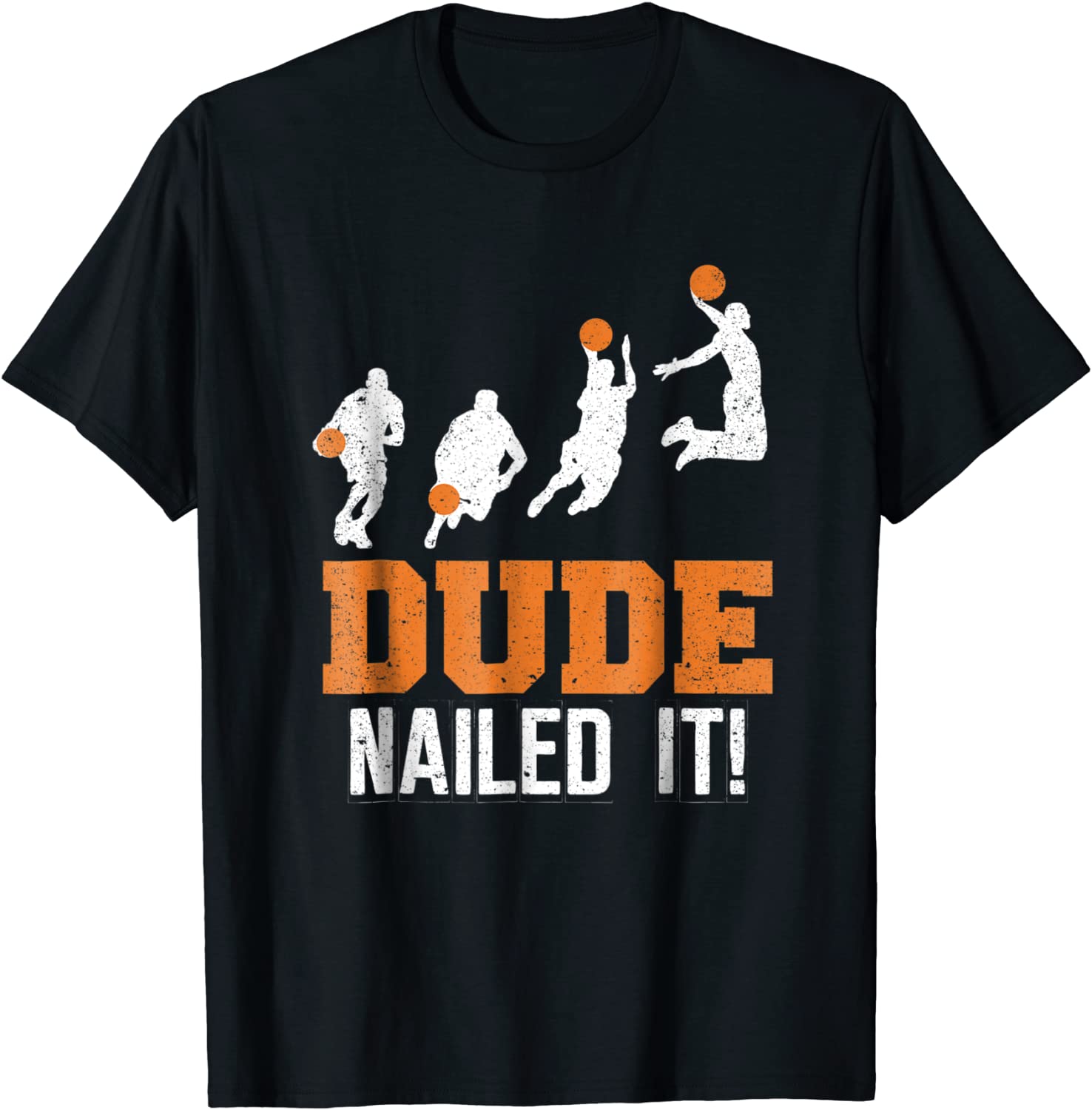Dude Nailed It Baller Basketball Sport Play Athlete T-Shirt