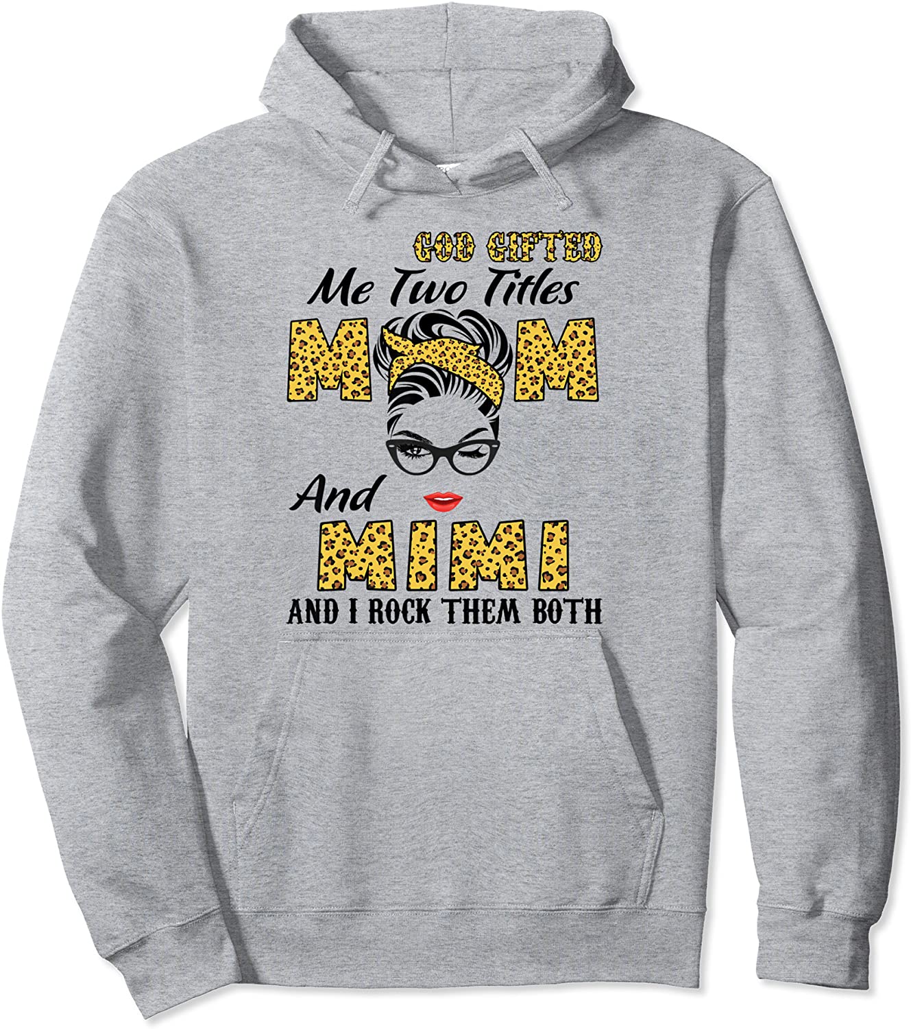 God Gifted Me Two Titles Mom Mimi Leopard Wink Woman Pullover Hoodie