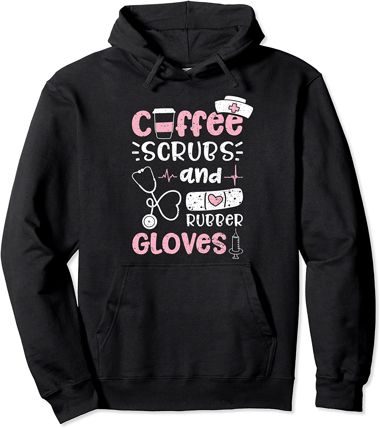 Coffee Scrubs And Rubber Gloves - Nurse Life Pullover Hoodie