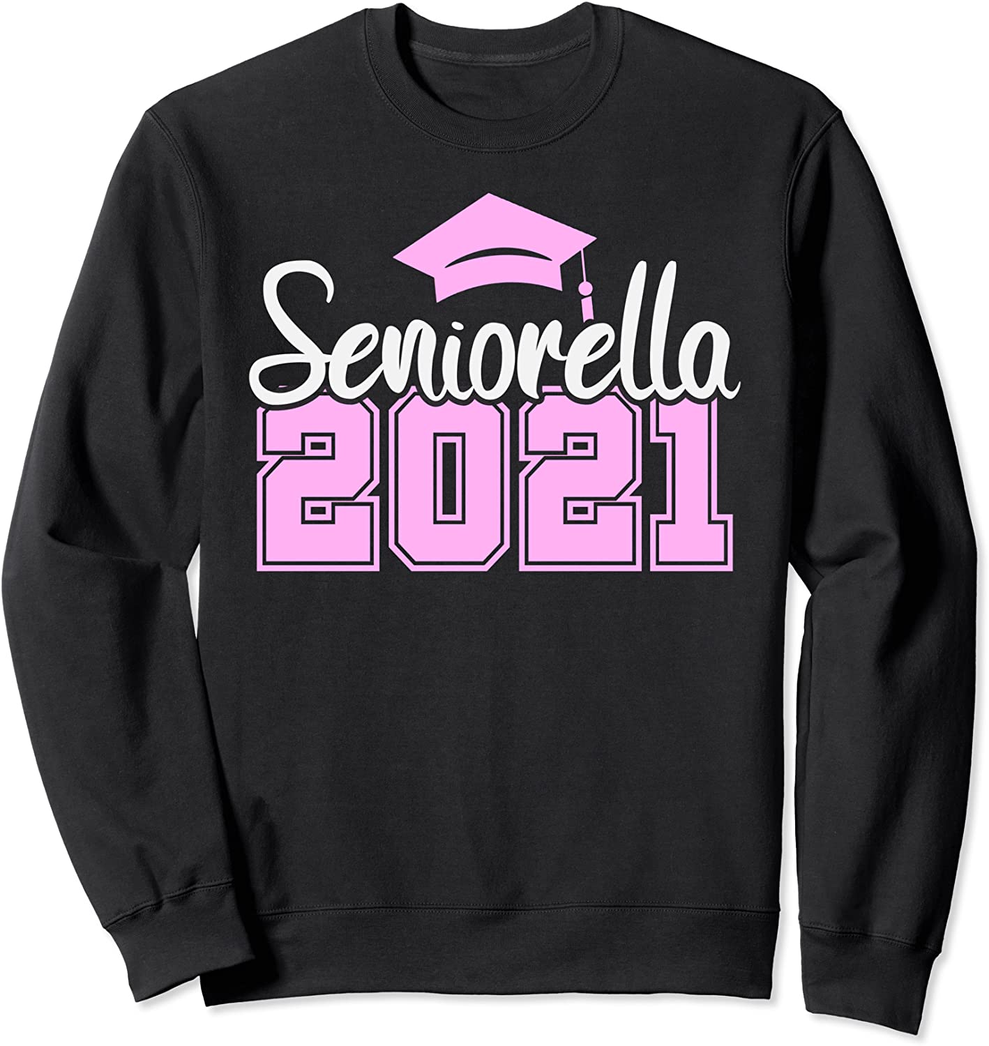 Seniorella Class of 2021 Senior and Graduation Funny Gift Sweatshirt