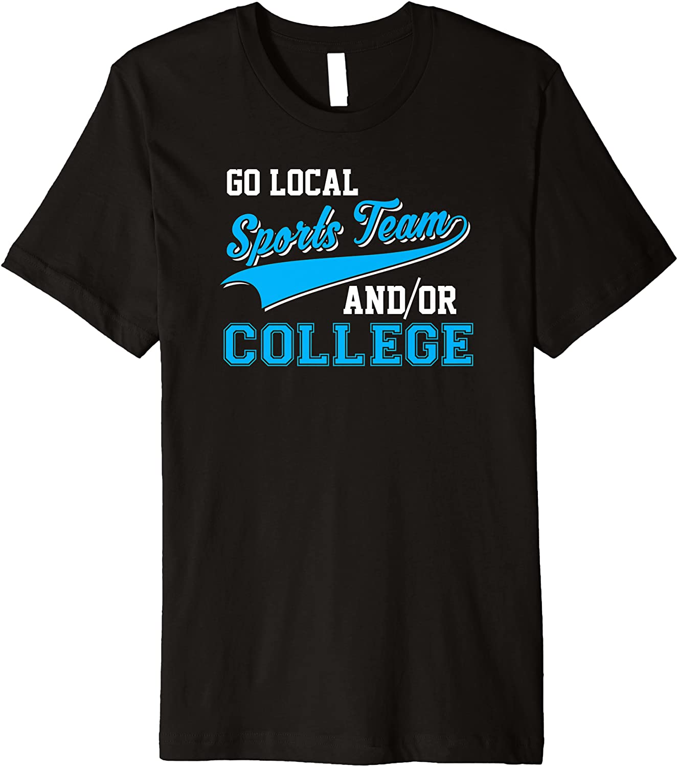 Funny Go Local Sports Team And College Sarcastic Joke Premium T-Shirt
