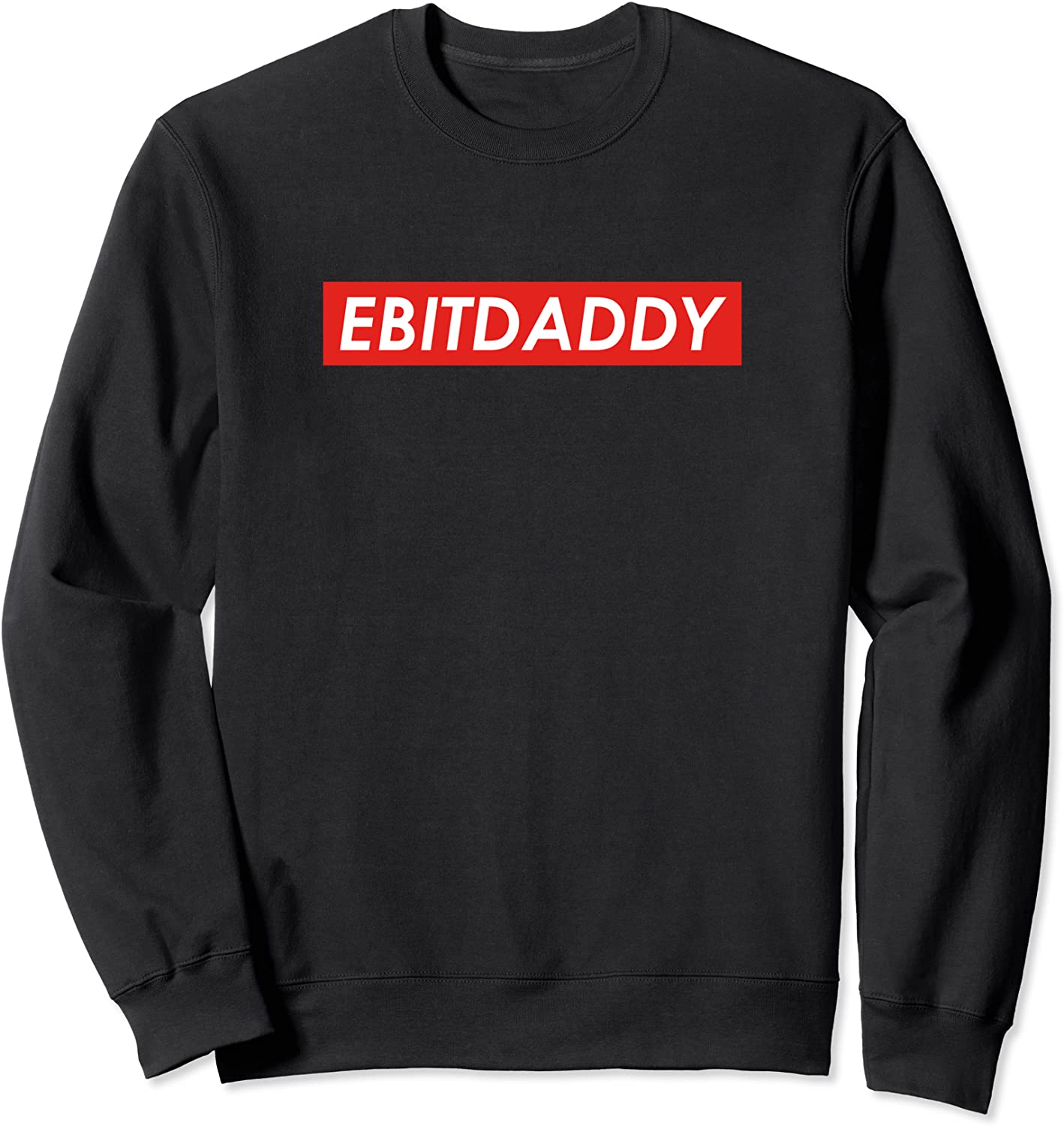 Ebitdaddy Finance Gift Sweatshirt