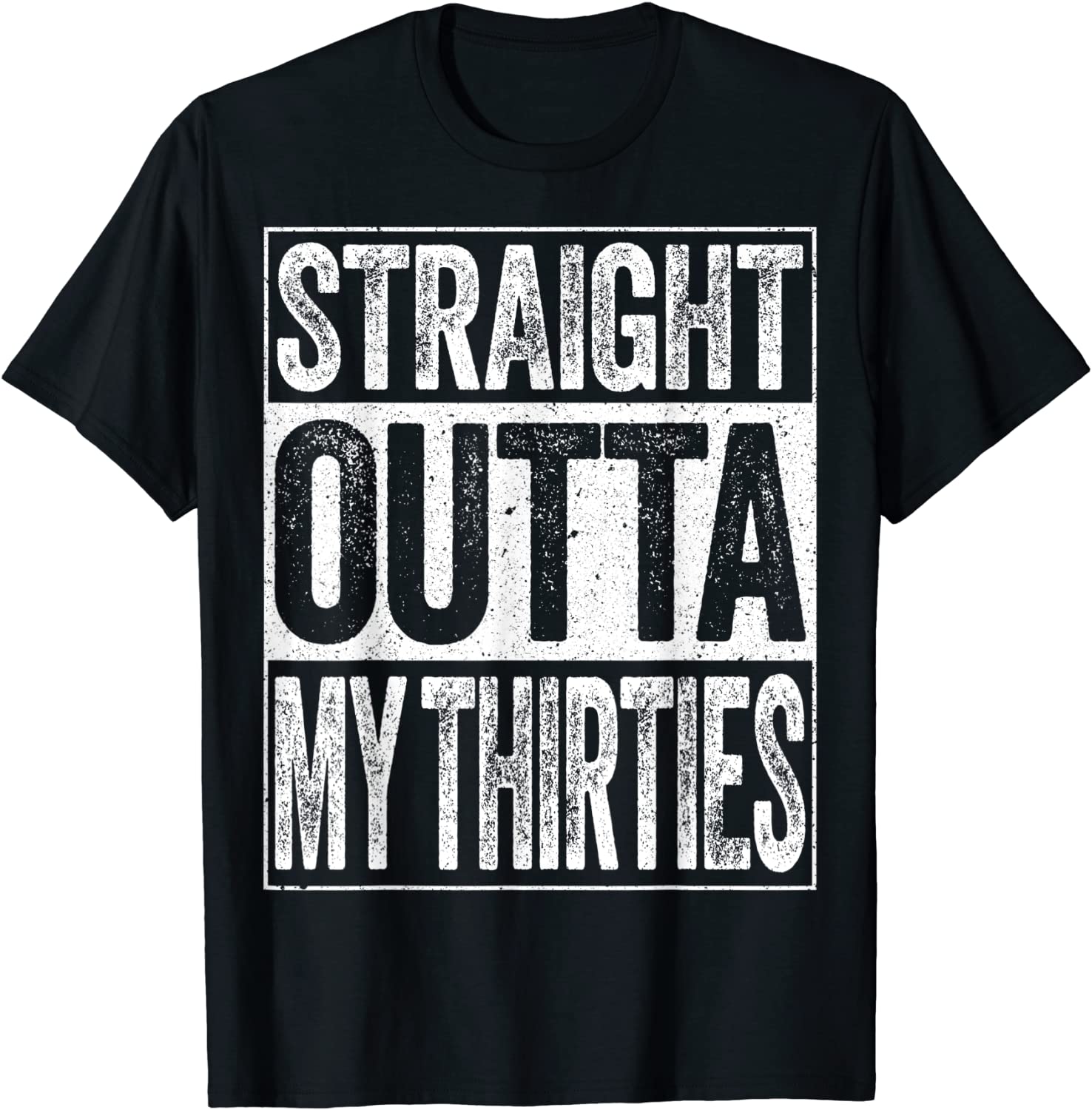 Straight Outta My Thirties T-Shirt Funny 40th Birthday Gift T-Shirt