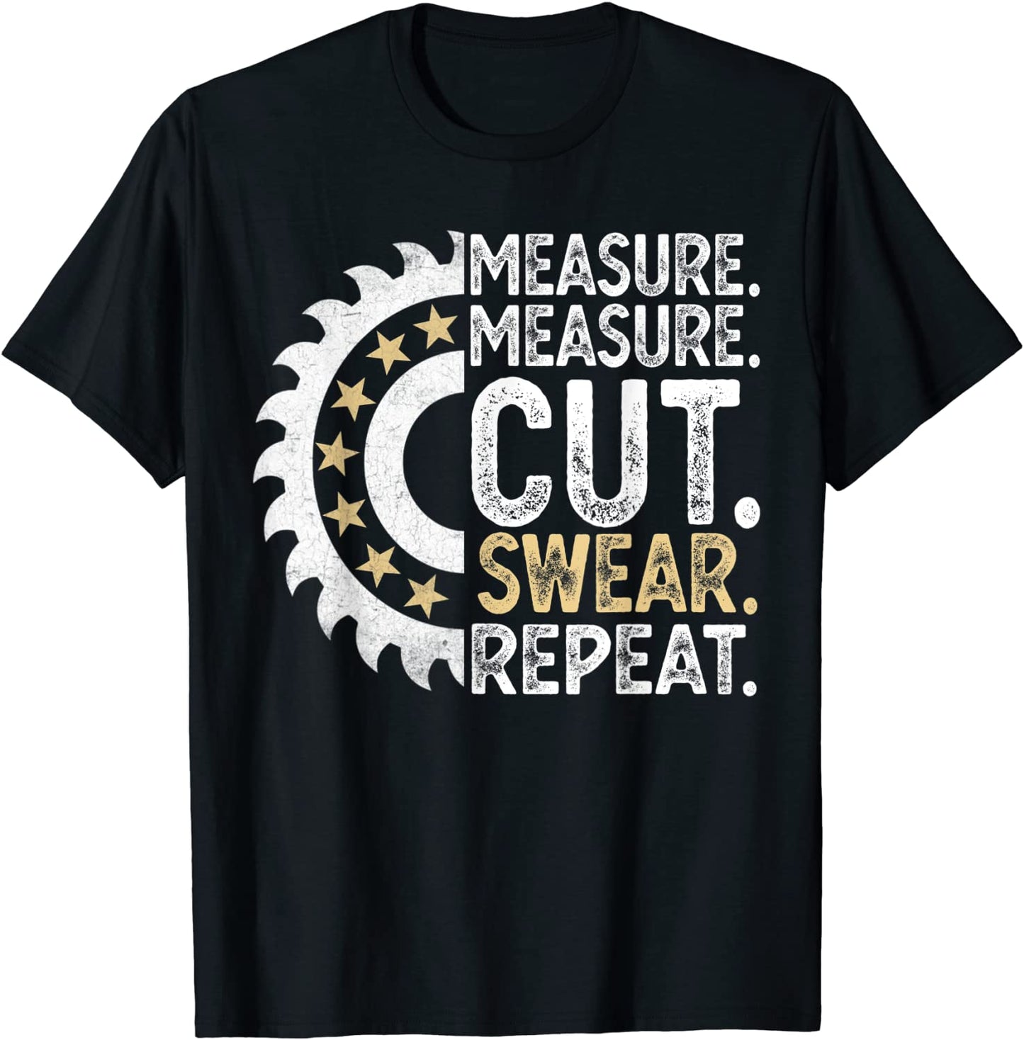 Measure Measure Cut Repeat Handyman Woodworker Father Day T-Shirt