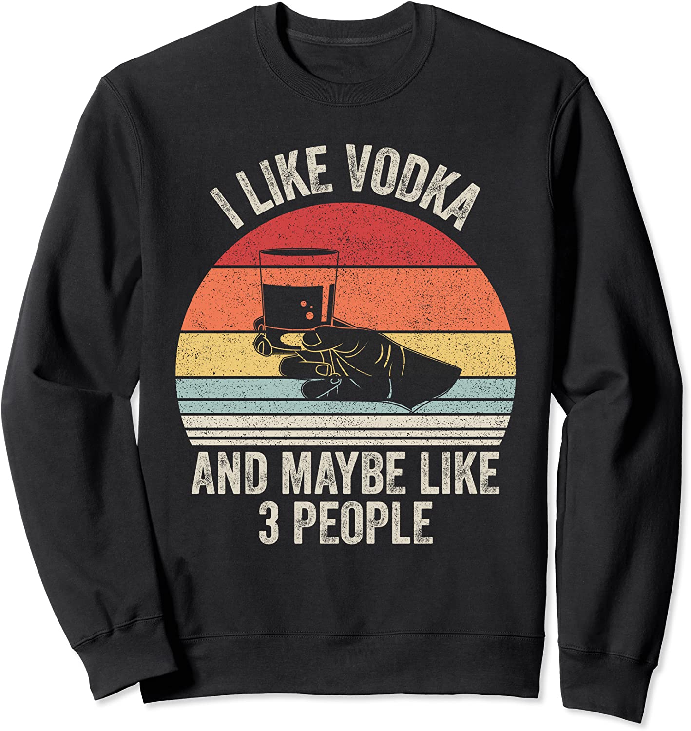 Vintage Retro I Like Vodka And Maybe Like 3 People Funny Sweatshirt
