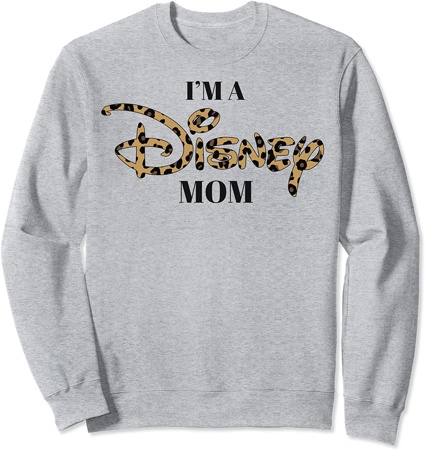 Disney Im A Disney Mom Cheetah Text Sweatshirt