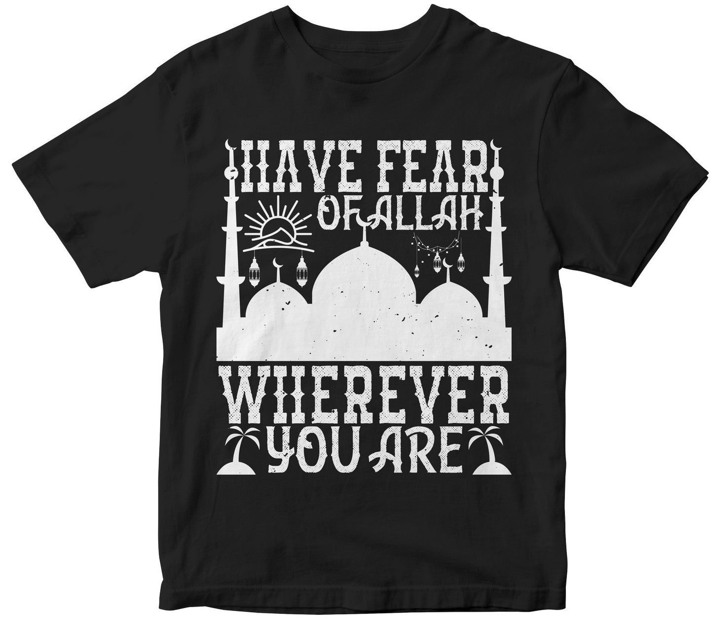 Have Fear Of Allah Wherever You Are