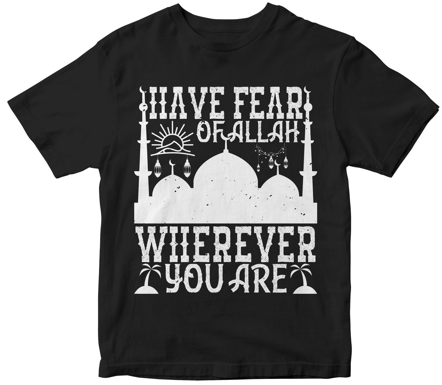 Have Fear Of Allah Wherever You Are