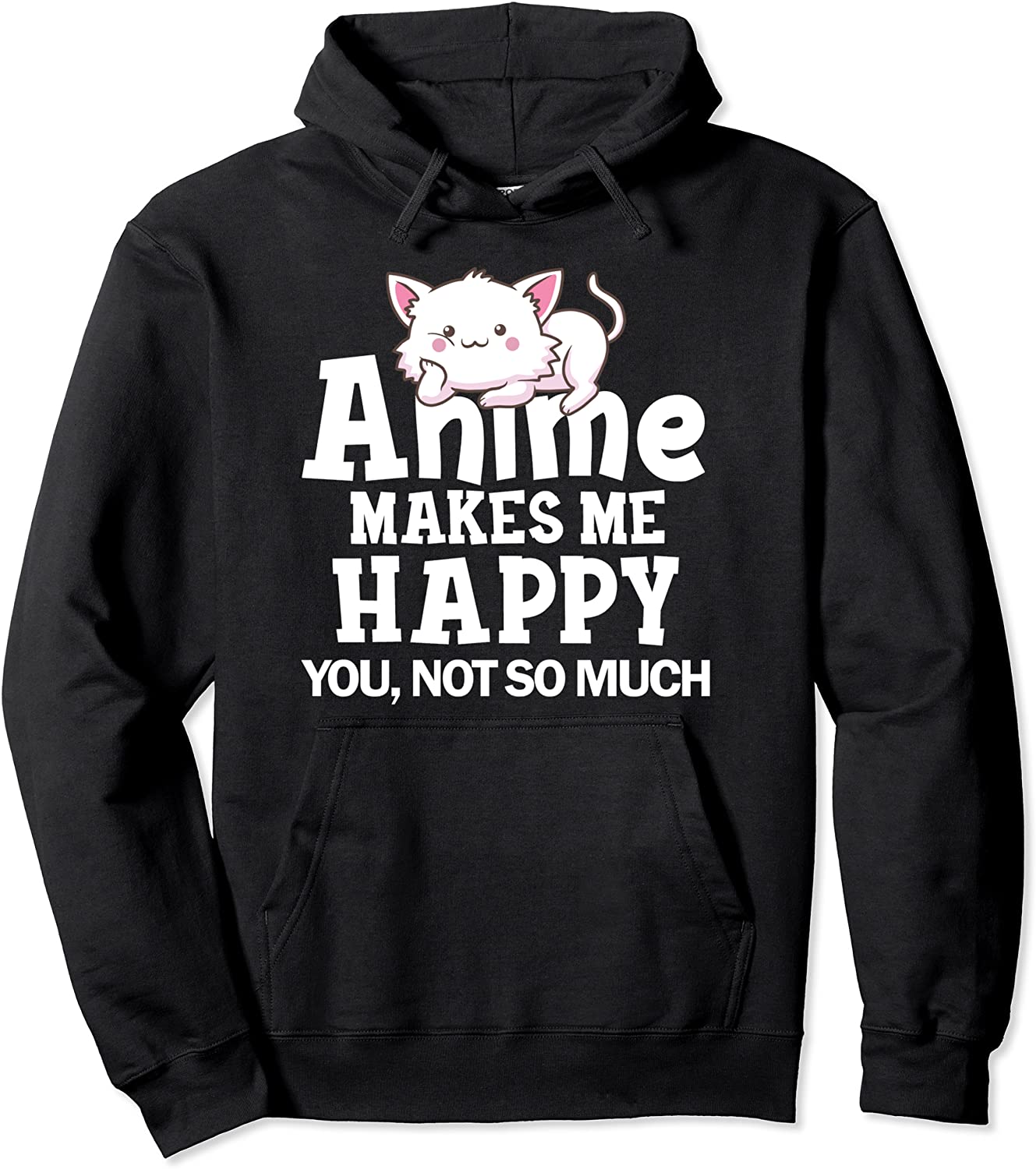 Anime Lover Shirt Anime Makes Me Happy You Not So Much Pullover Hoodie