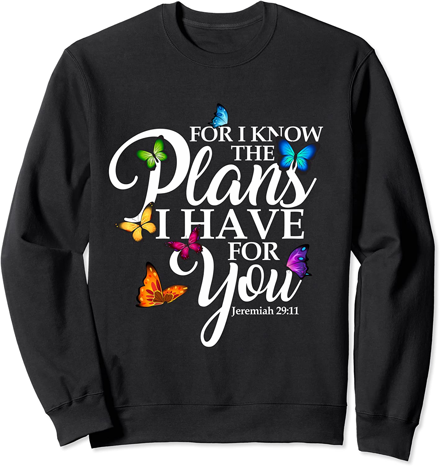 For I Know The Plans I Have For You Butterfly Art Religious Sweatshirt
