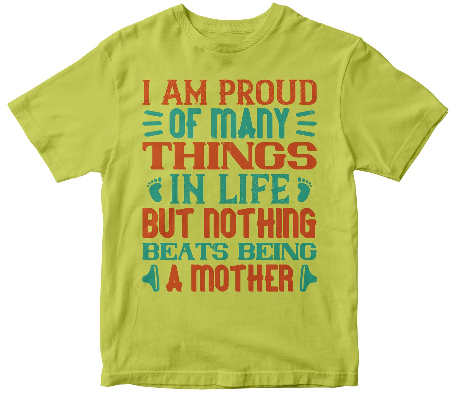 I Am Proud Of Many Things In Life But Nothing Beats Being A Mother