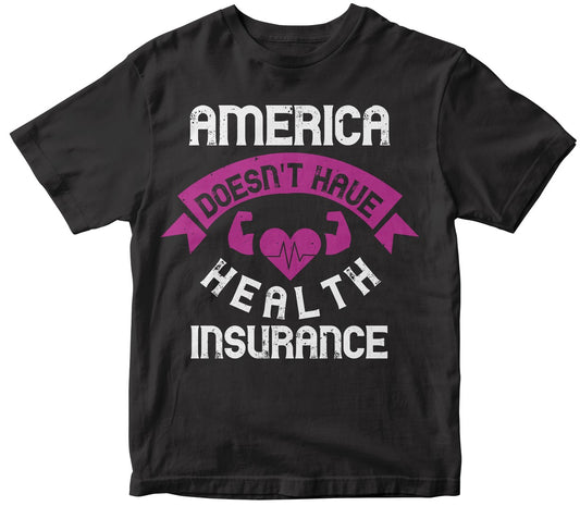 America Doesn'T Have Health Insurance