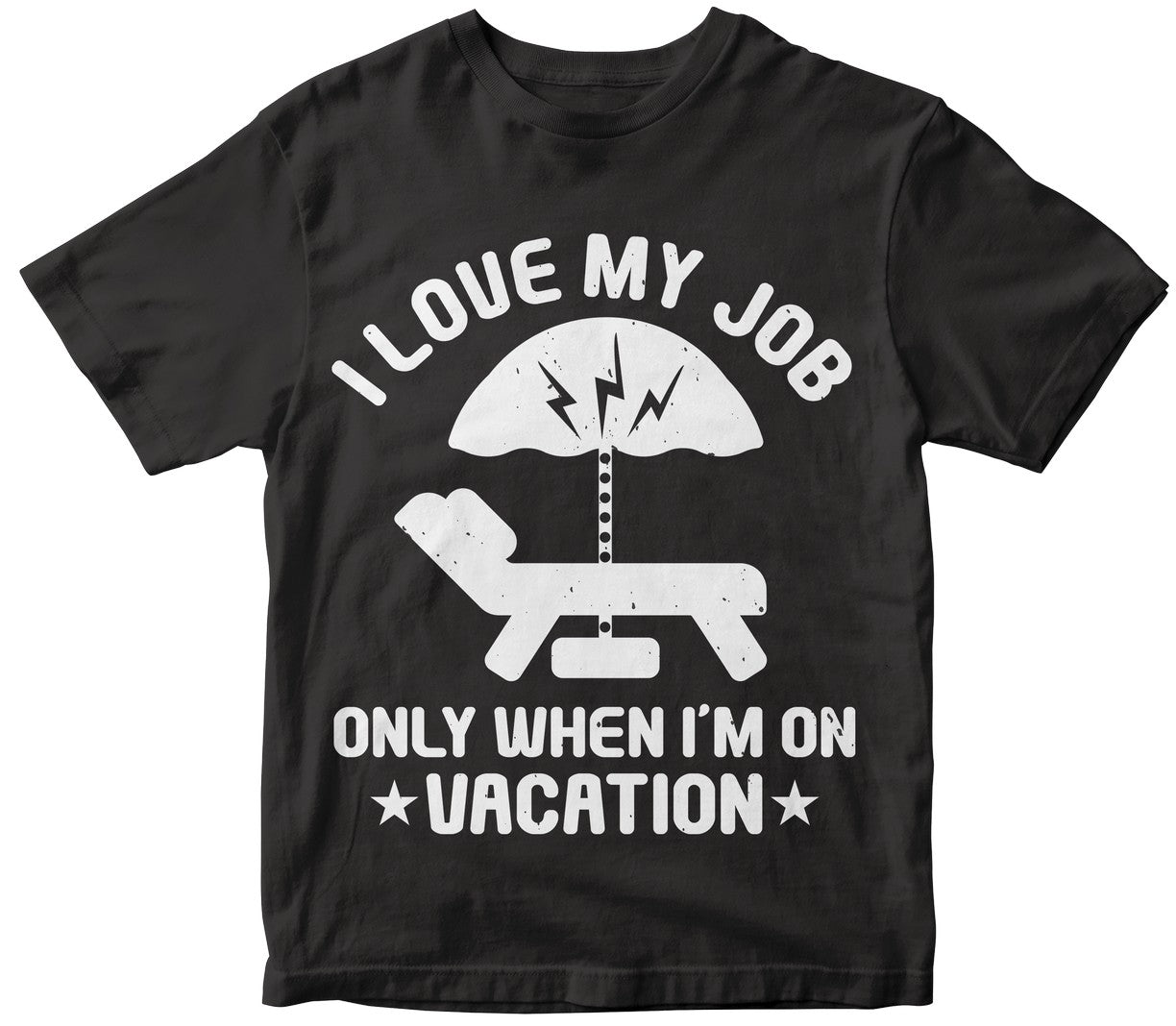 I Love My Job Only When I’M On Vacation