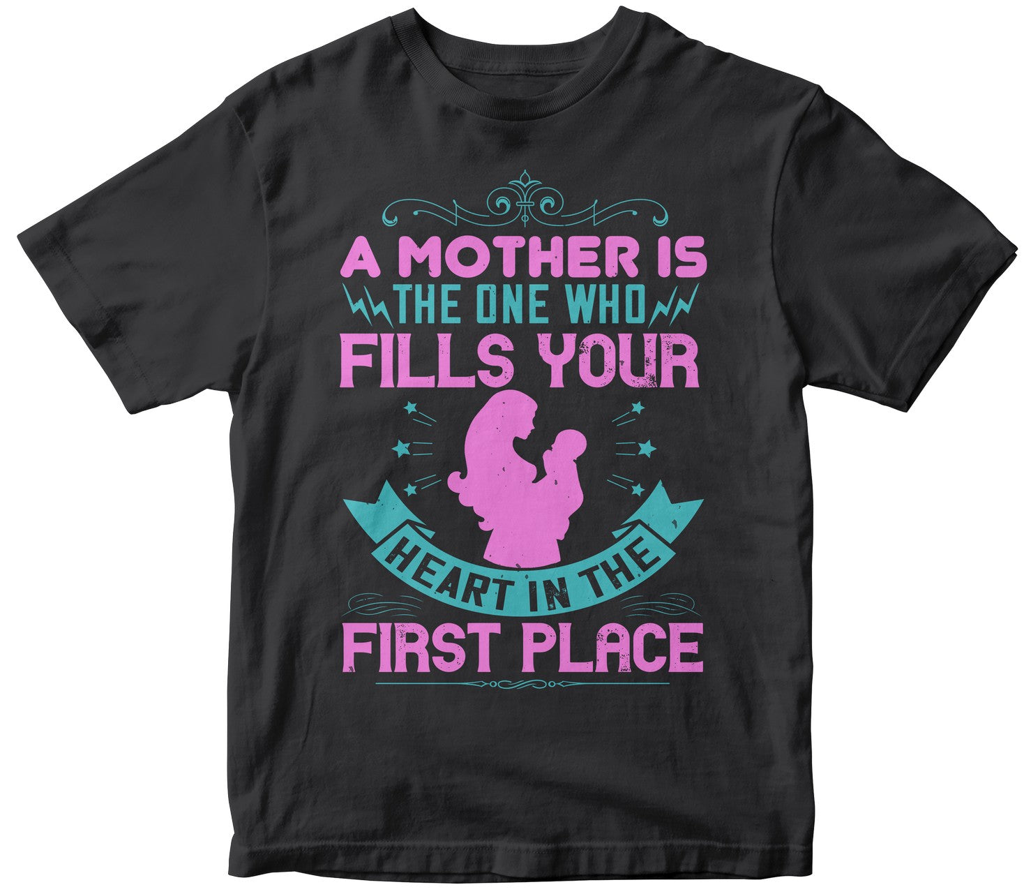 A Mother Is The One Who Fills Your Heart In The First Place Tshirt