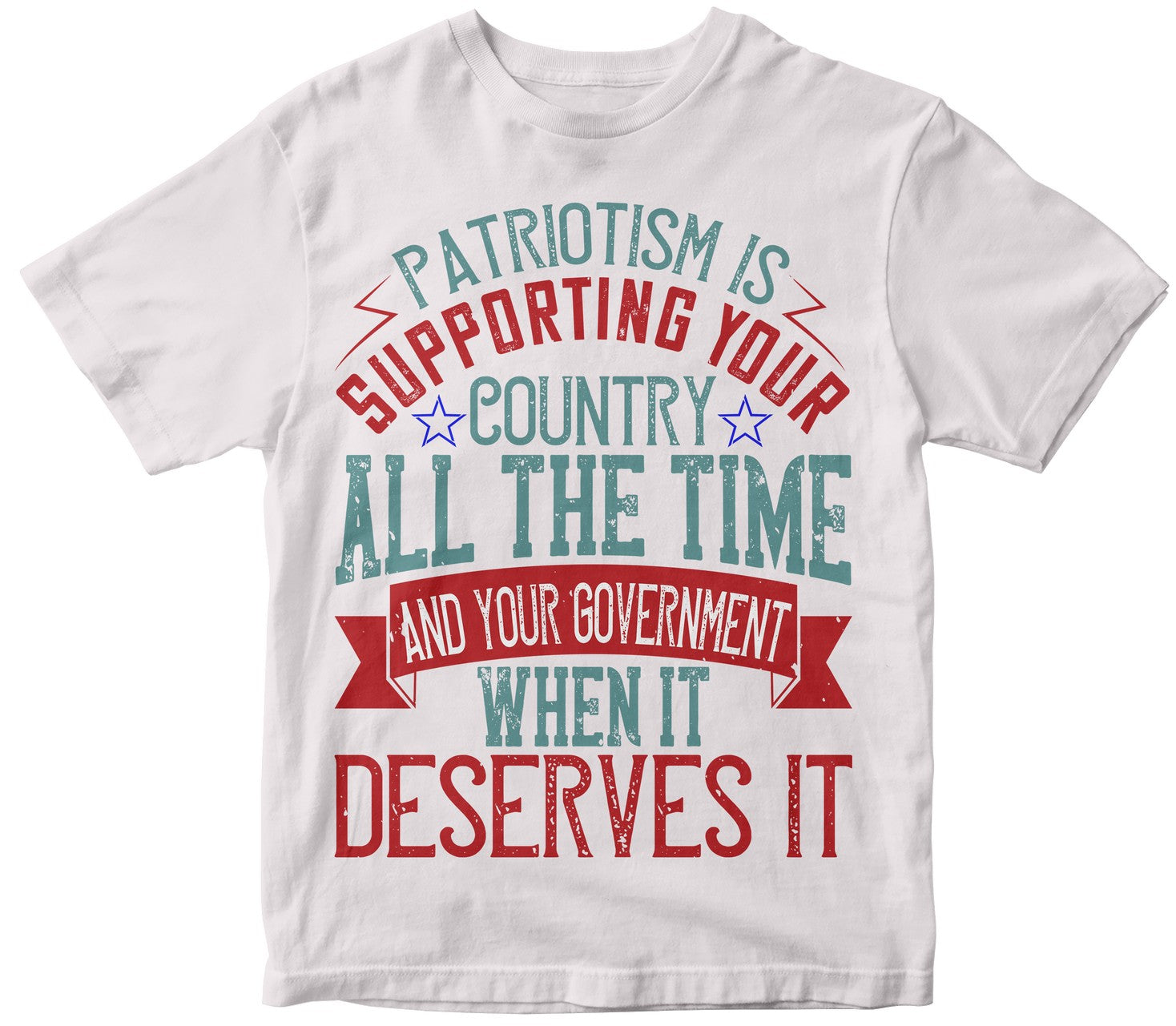 Patriotism Is Supporting Your Country All The Time And Your Government When It Deserves It