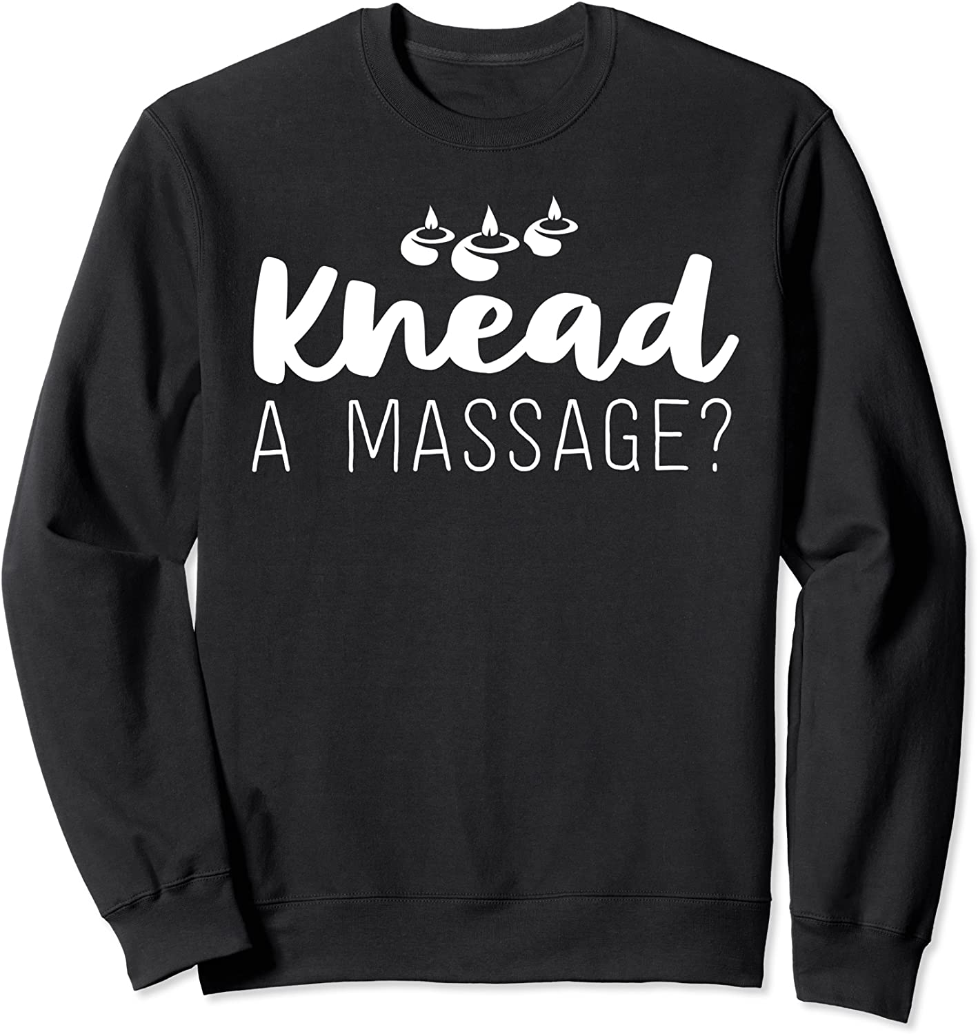 Massage Therapist Gifts For Women Therapy Knead A Massage Sweatshirt