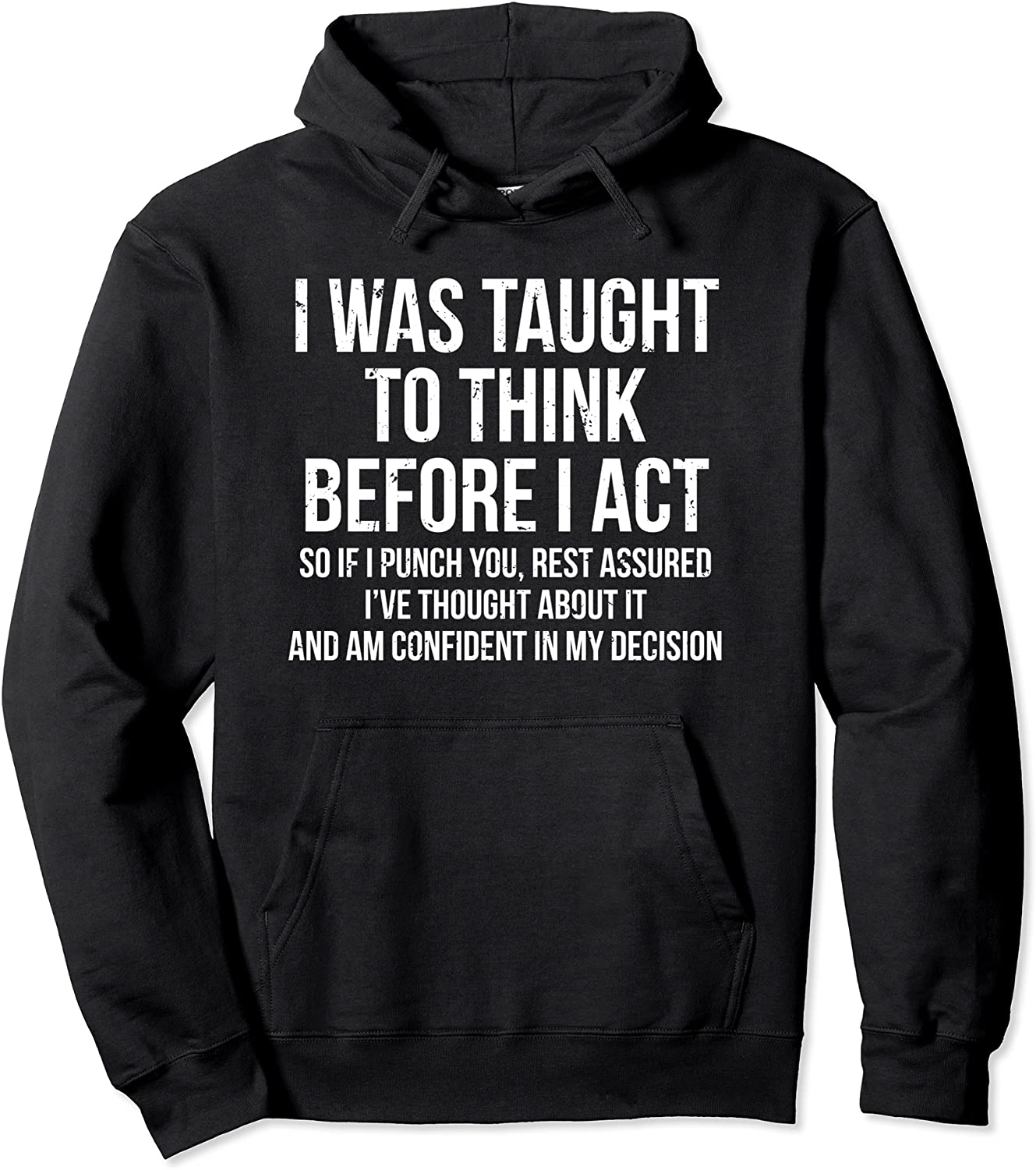 I Was Taught To Think Before I Act Hoodie Funny Sarcasm