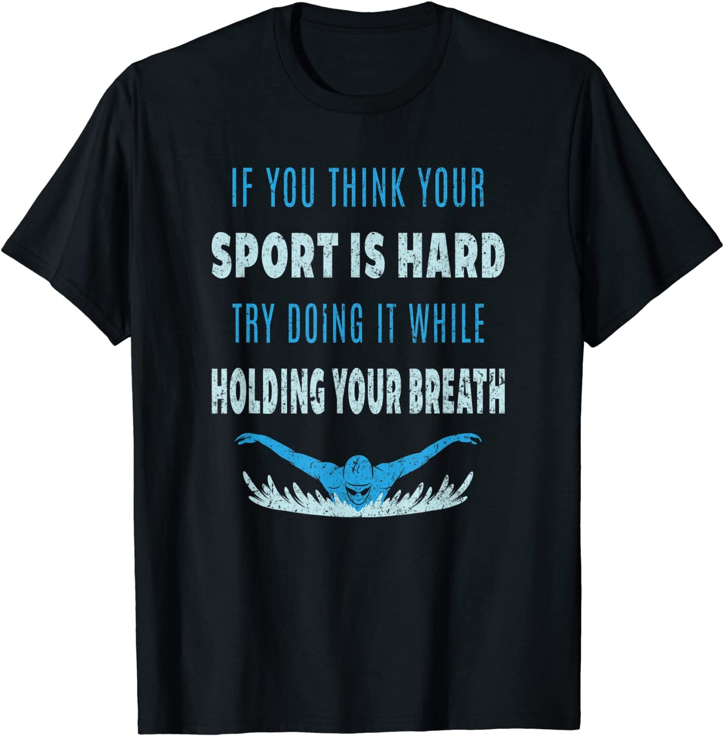 Try Doing It While Holding Your Breath T-Shirt Swim Swimmer T-Shirt