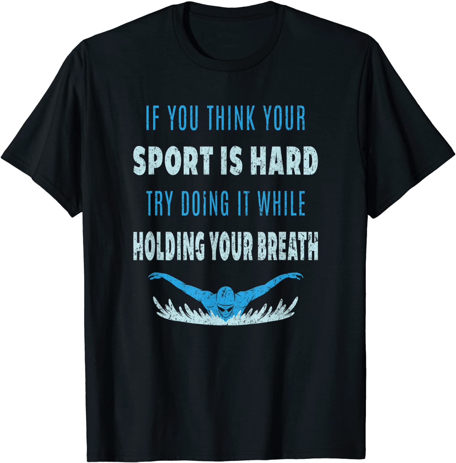 Try Doing It While Holding Your Breath T-Shirt Swim Swimmer T-Shirt