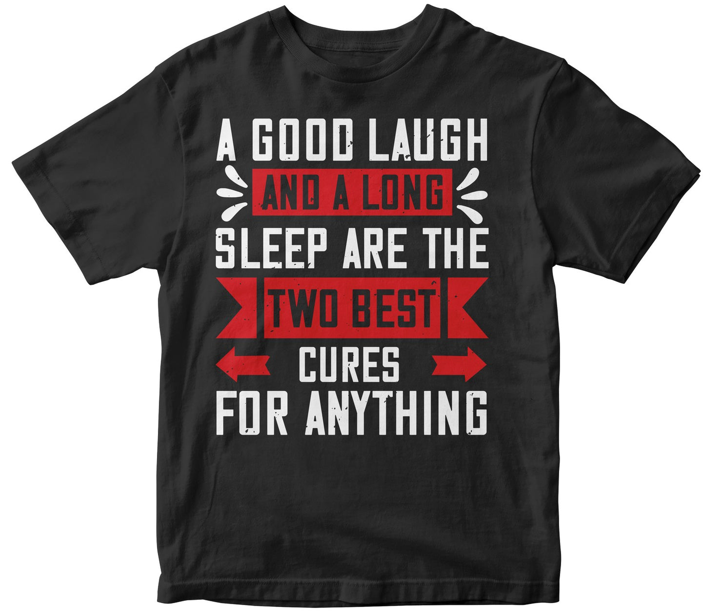 A Good Laugh And A Long Sleep Are The Two Best Cures For Anything