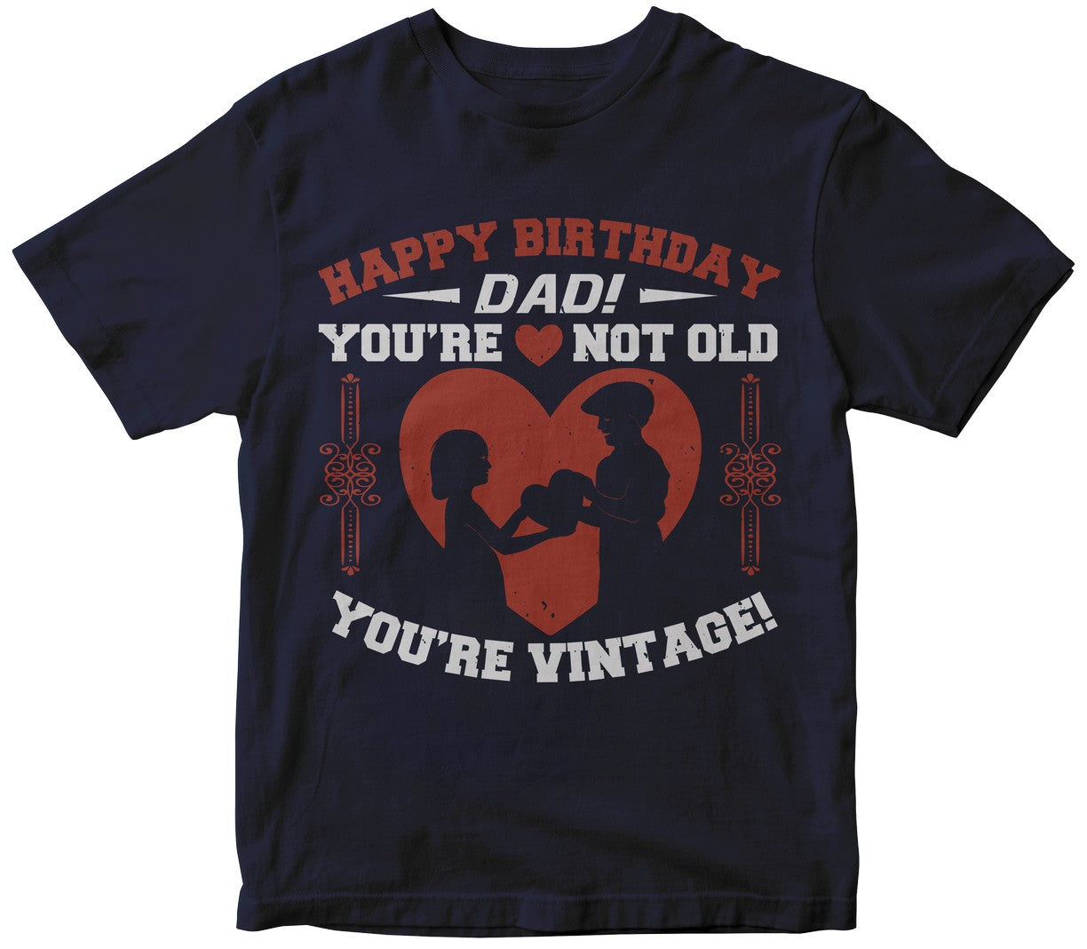Happy Birthday, Dad! You’Re Not Old, You’Re Vintage!