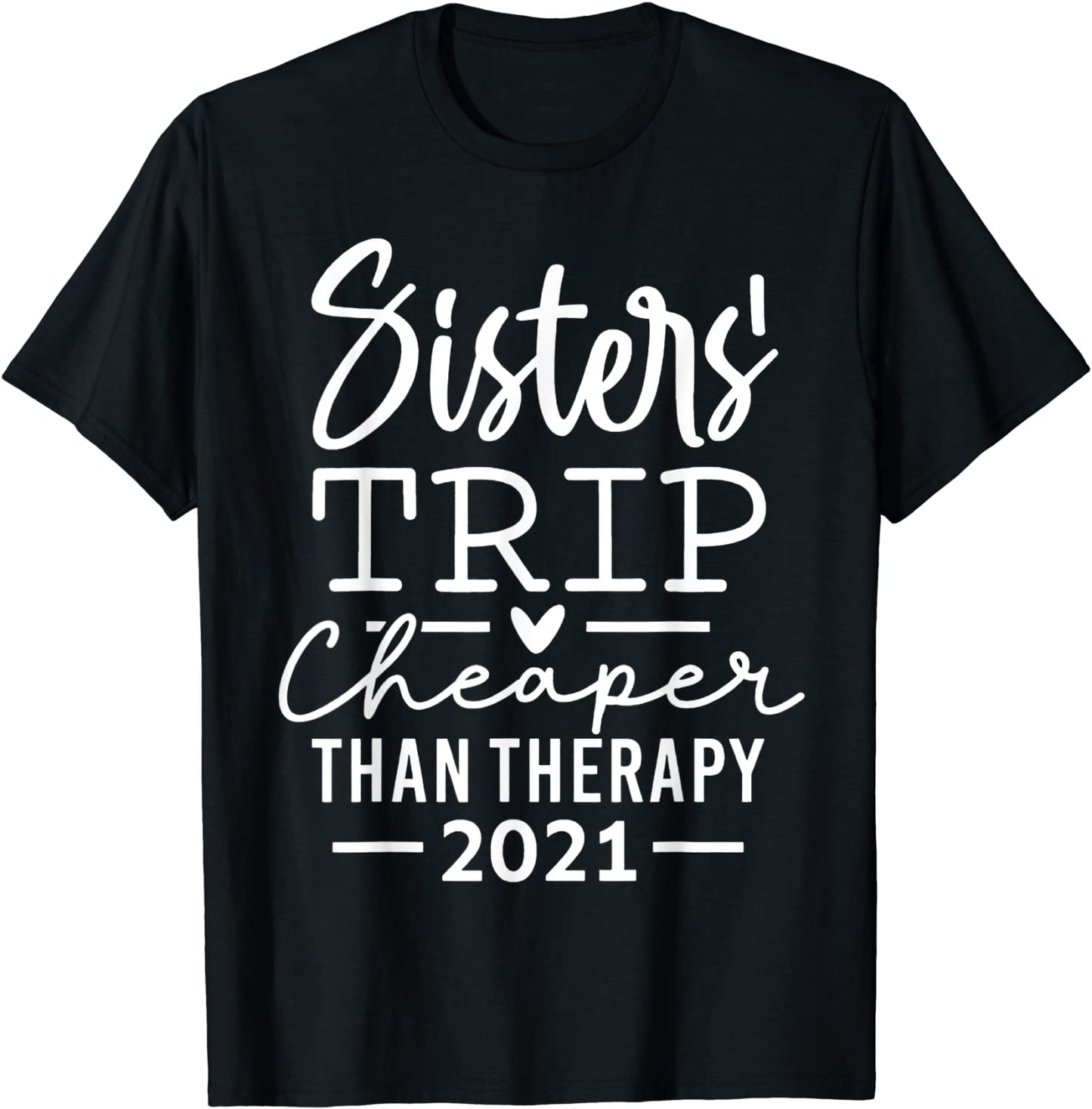 Sisters Trip Cheaper 2021 T-Shirt